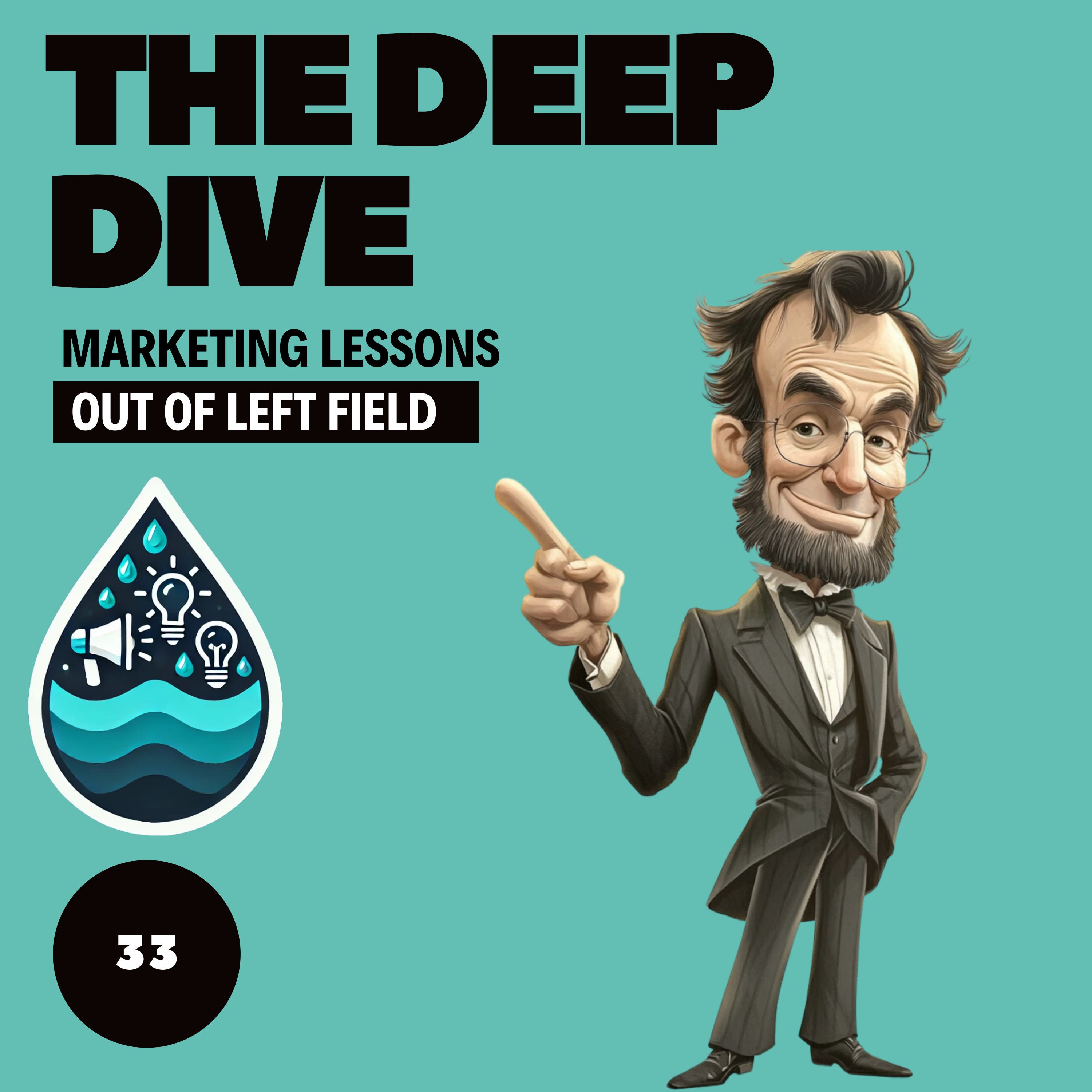 The Deep Dive - Marketing Gone Wild (Marketing Lessons Out of Left Field)