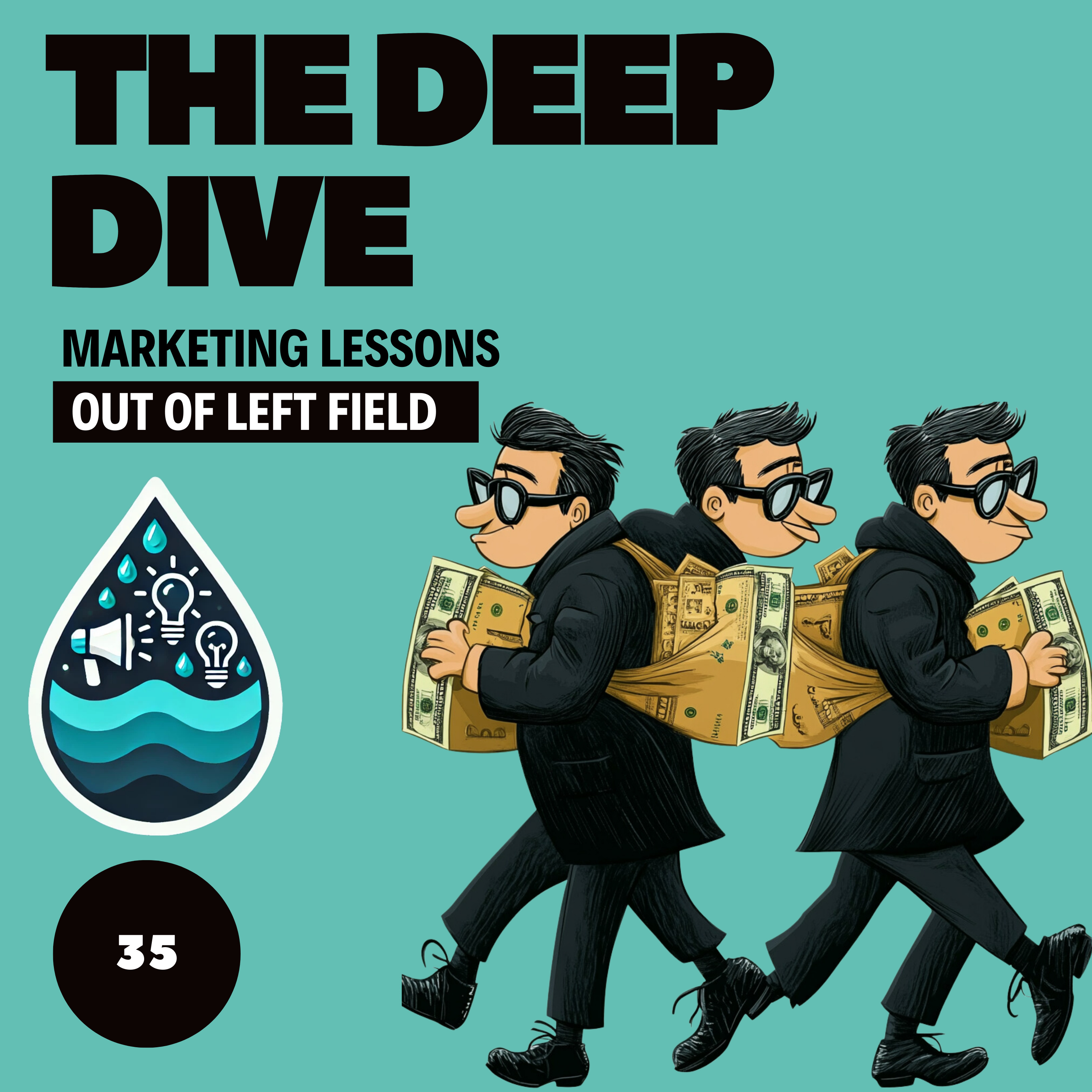 The Deep Dive - Marketing Gone Wild (Marketing Lessons Out of Left Field)