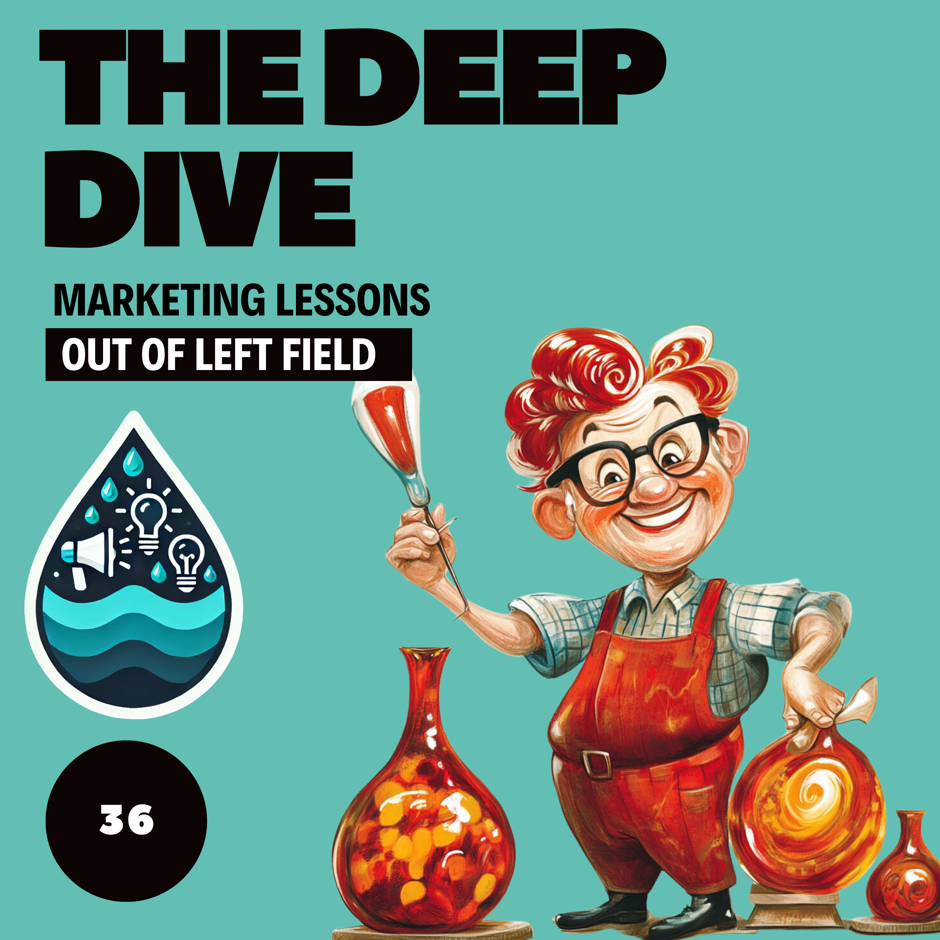 The Deep Dive - Marketing Gone Wild (Marketing Lessons Out of Left Field)