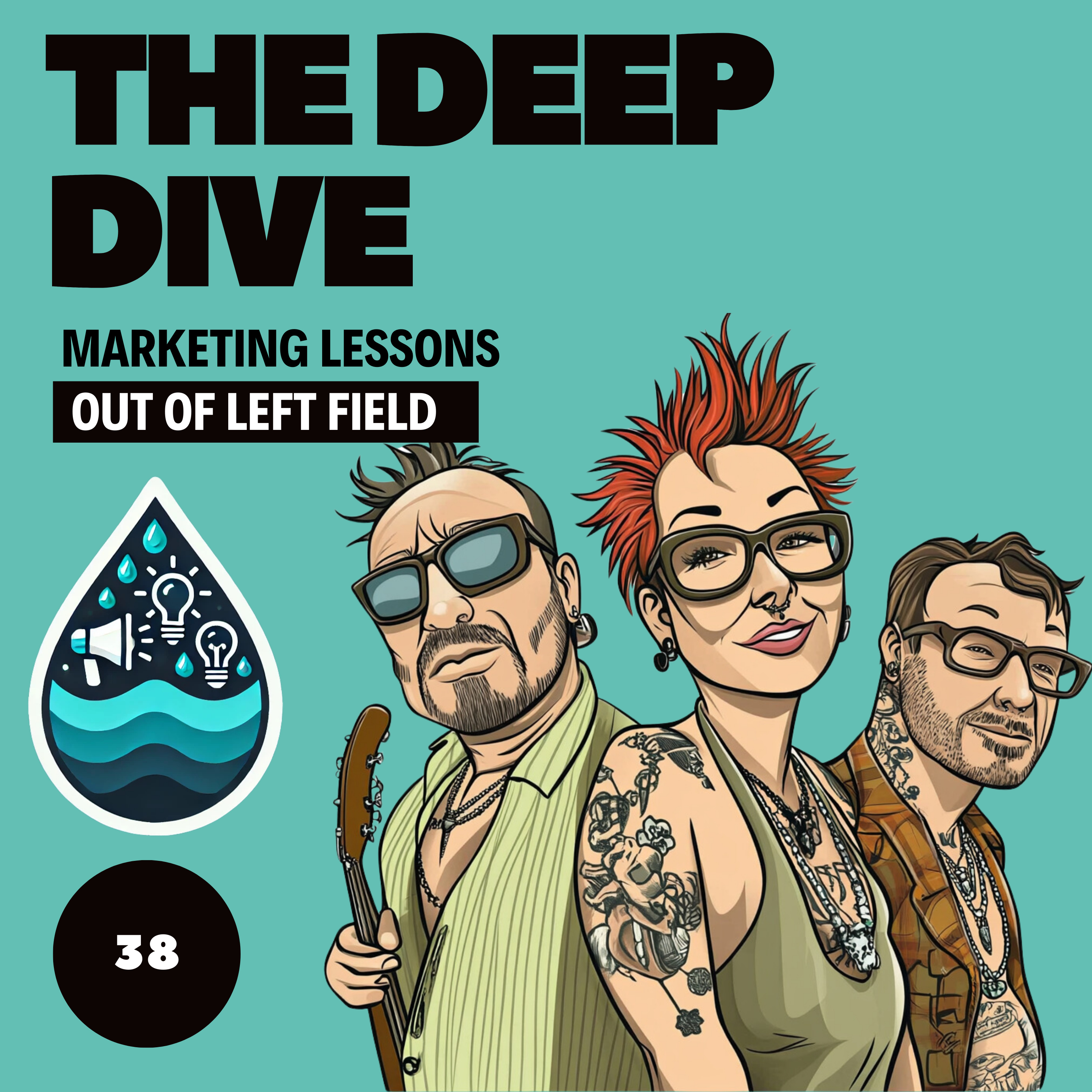 The Deep Dive - Marketing Gone Wild (Marketing Lessons Out of Left Field)