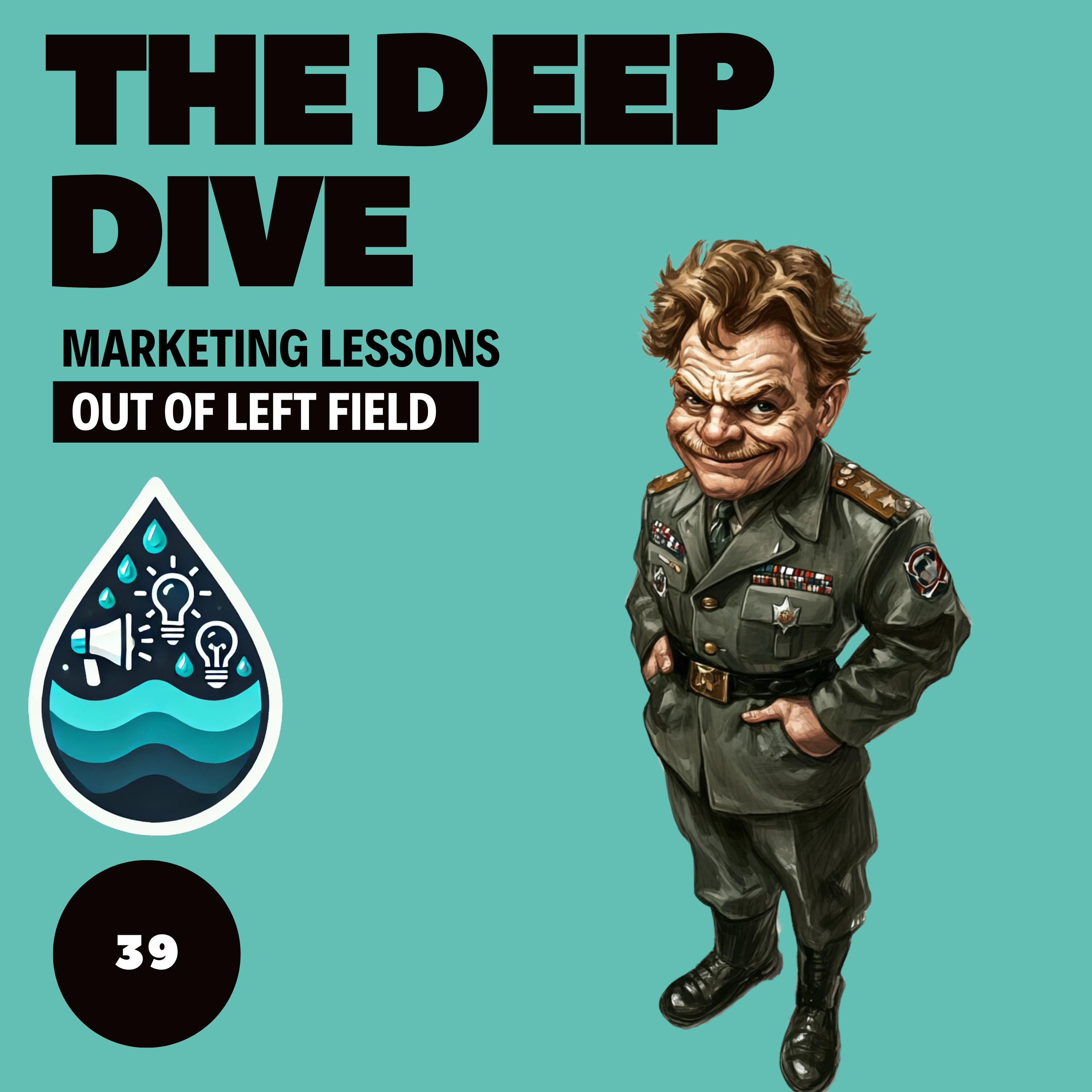 The Deep Dive - Marketing Gone Wild (Marketing Lessons Out of Left Field)