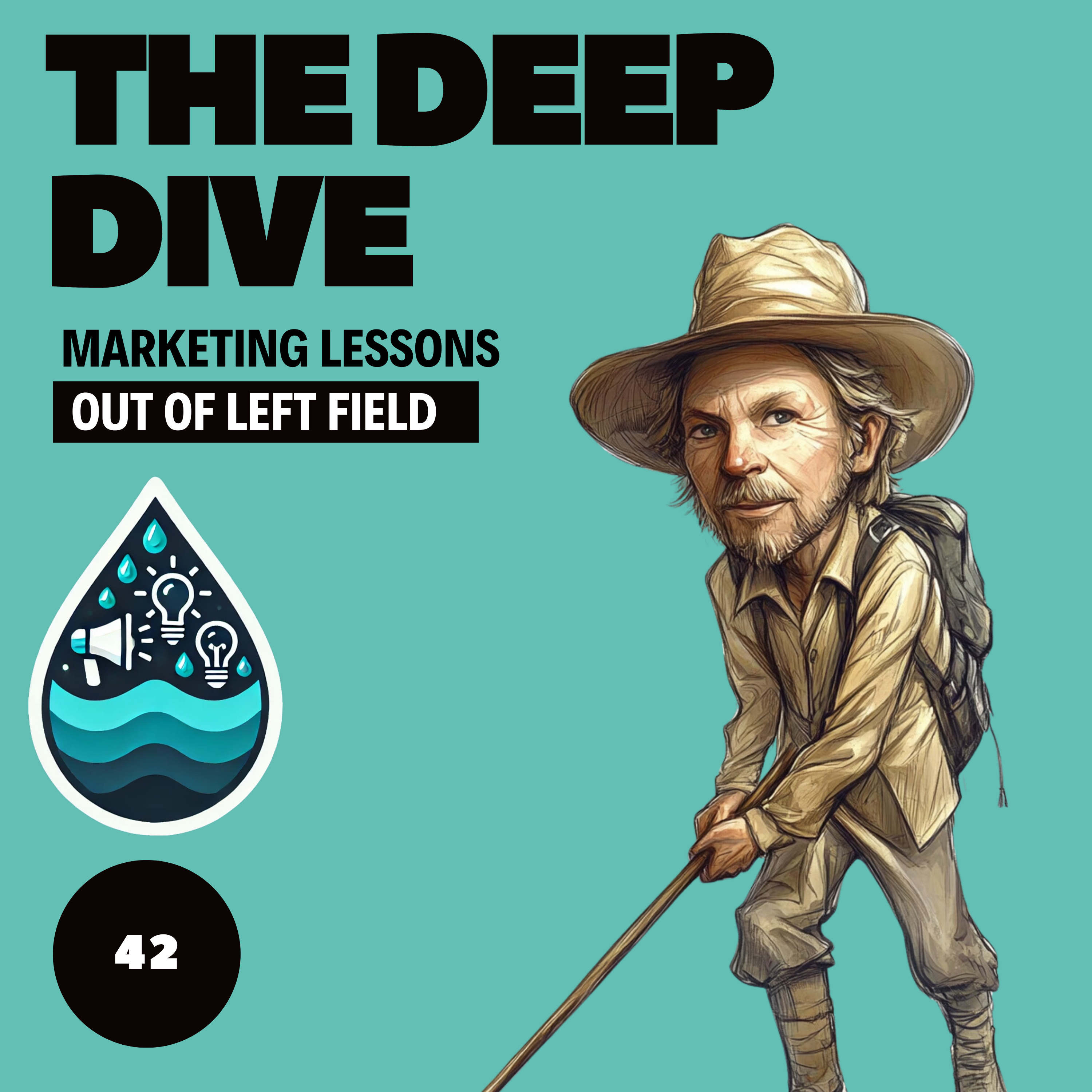 The Deep Dive - Marketing Gone Wild (Marketing Lessons Out of Left Field)