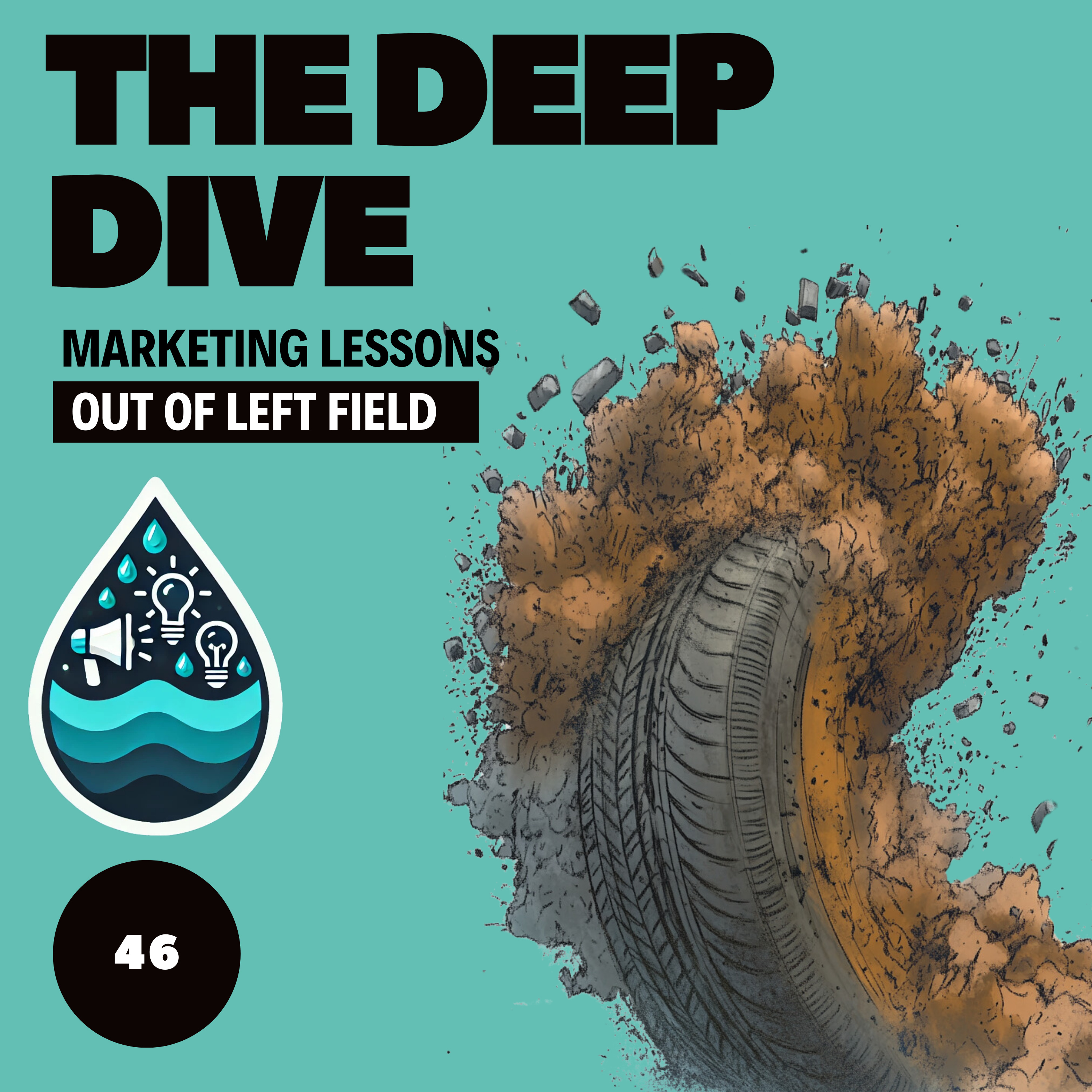 The Deep Dive - Marketing Gone Wild (Marketing Lessons Out of Left Field)
