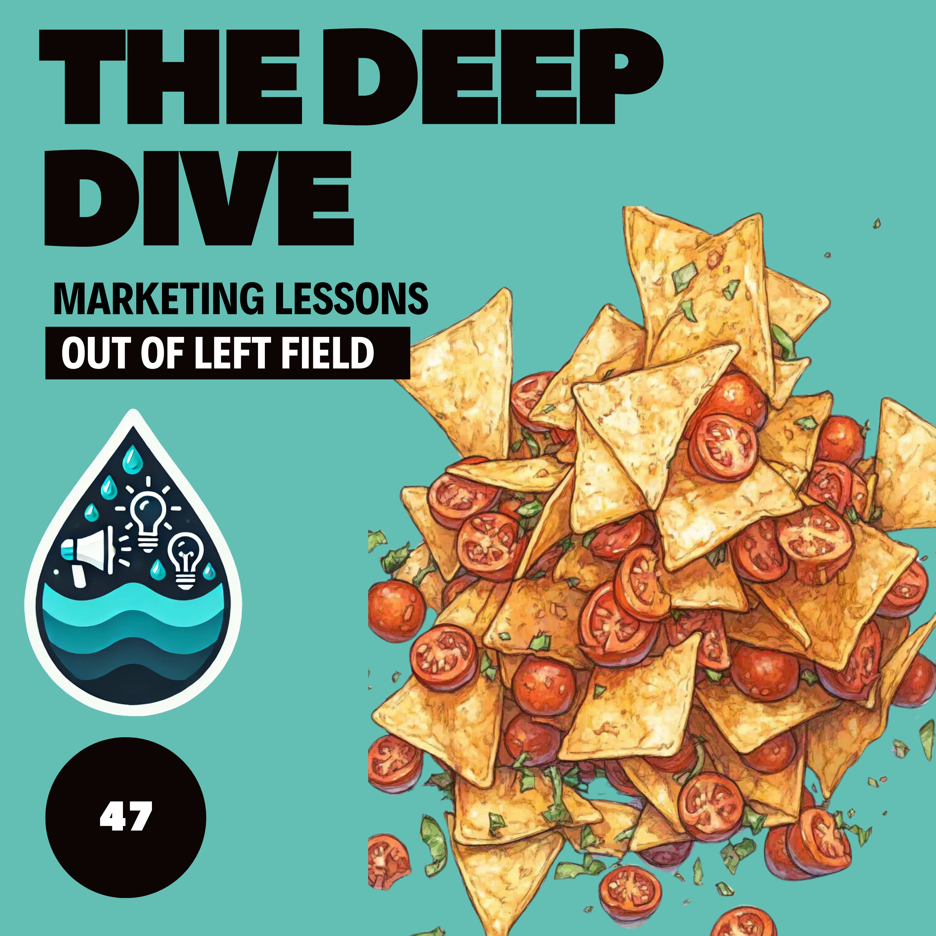 The Deep Dive - Marketing Gone Wild (Marketing Lessons Out of Left Field)