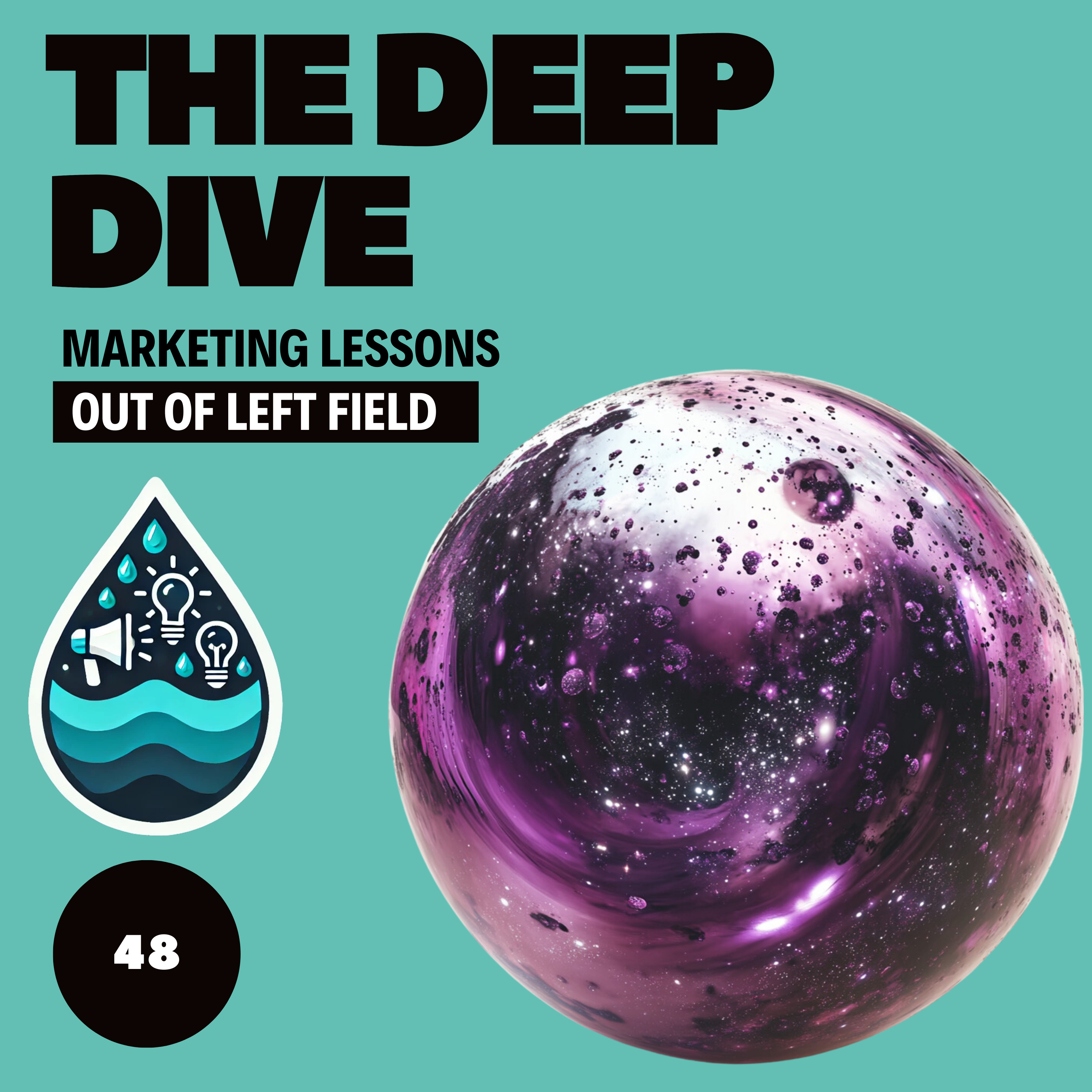 The Deep Dive - Marketing Gone Wild (Marketing Lessons Out of Left Field)