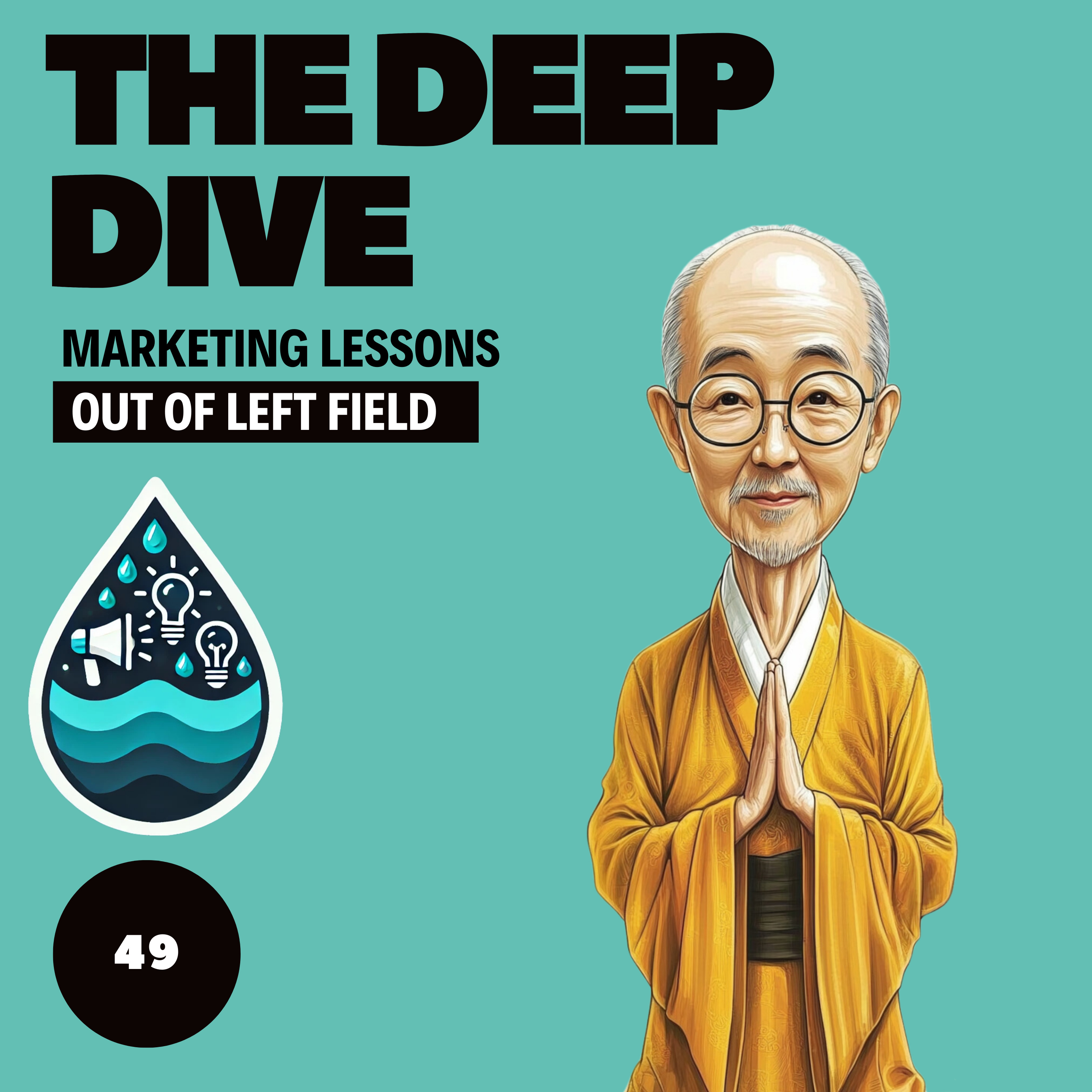 The Deep Dive - Marketing Gone Wild (Marketing Lessons Out of Left Field)