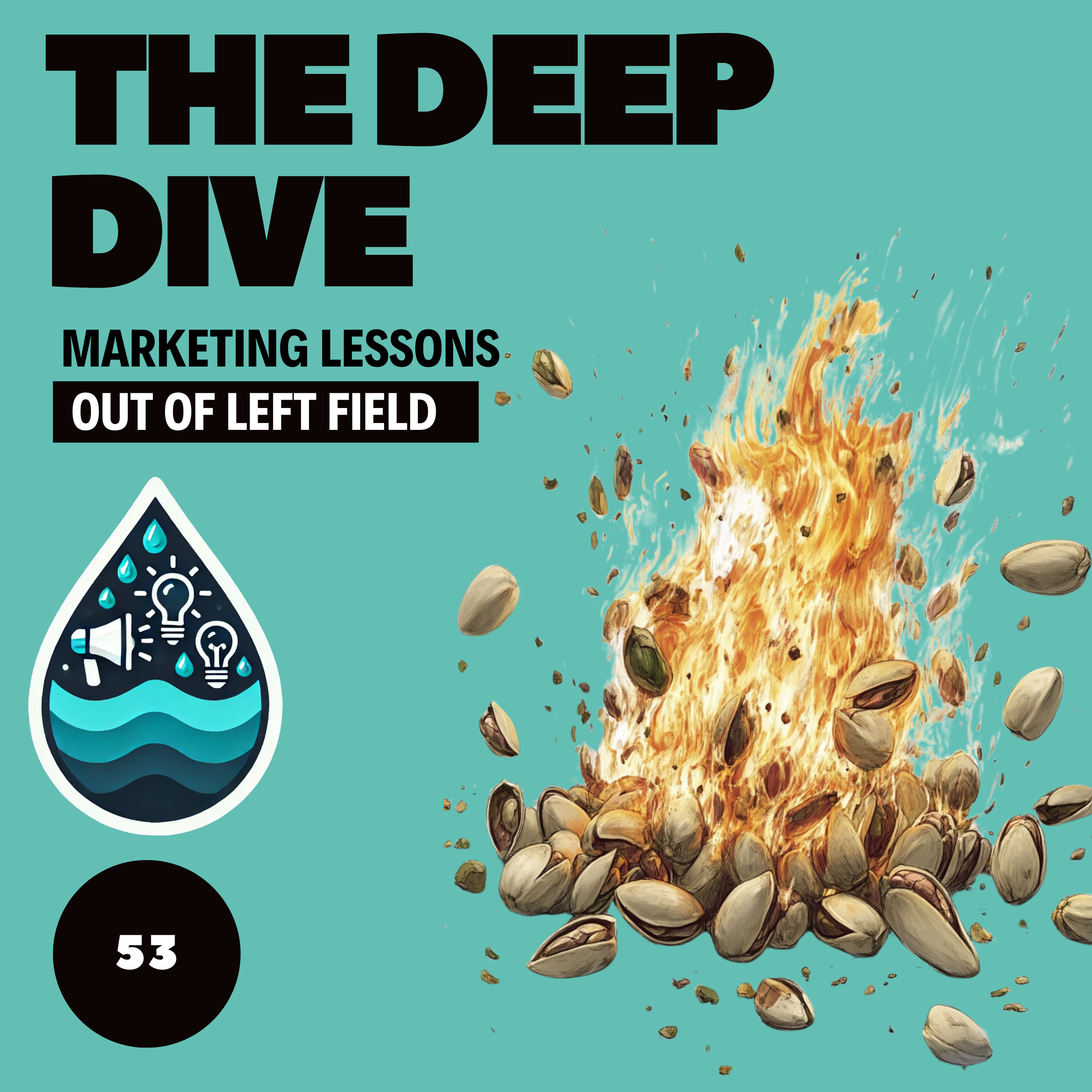 The Deep Dive - Marketing Gone Wild (Marketing Lessons Out of Left Field)