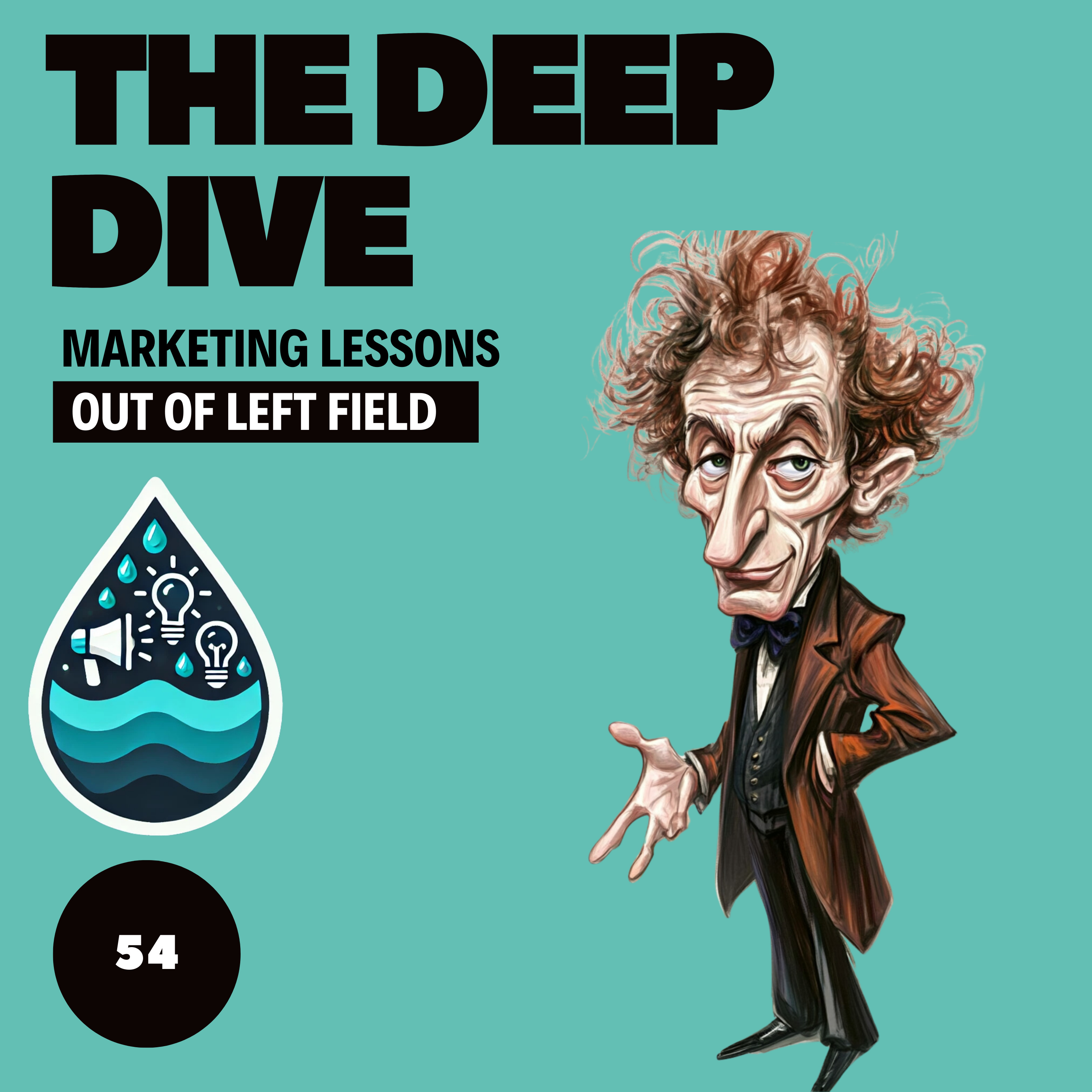 The Deep Dive - Marketing Gone Wild (Marketing Lessons Out of Left Field)