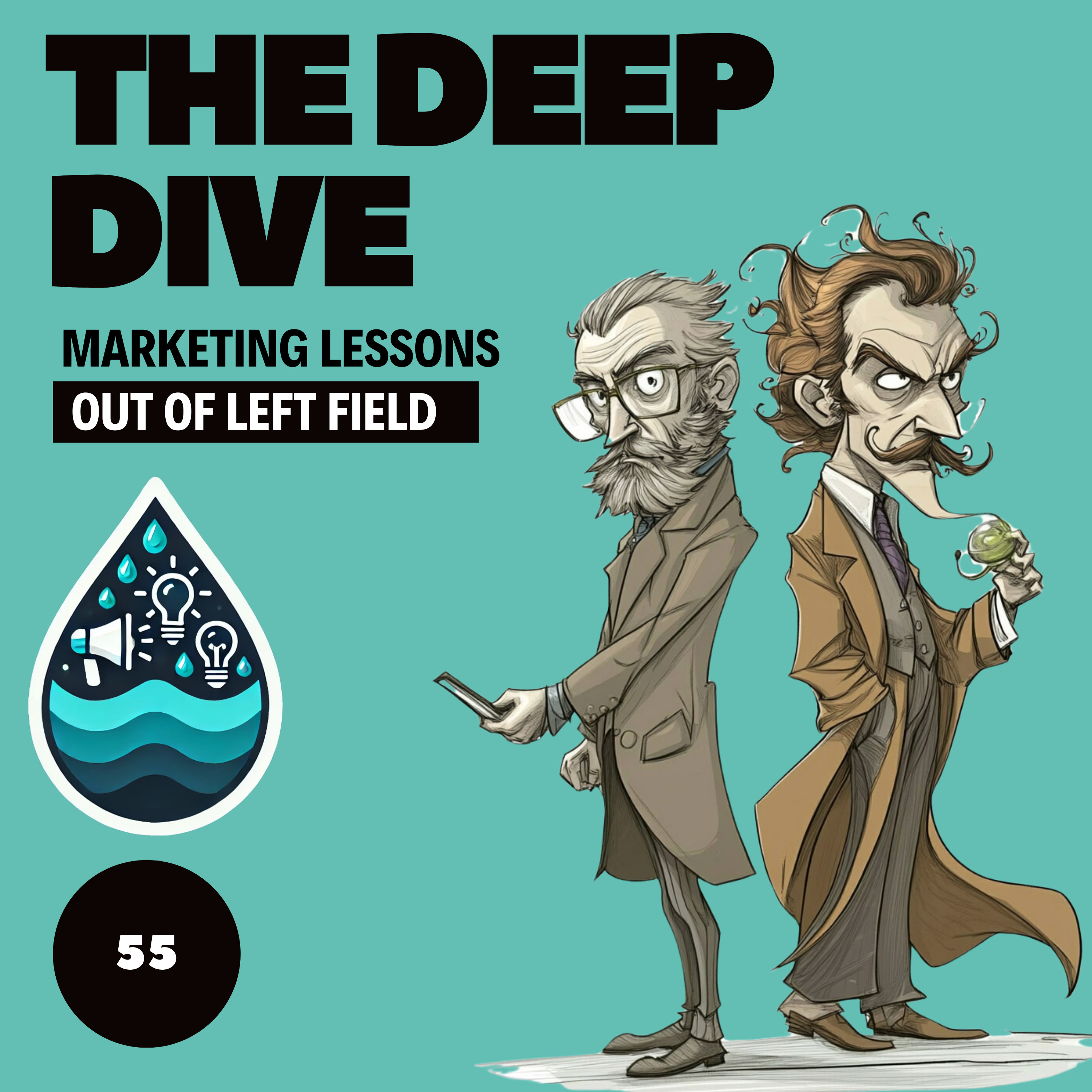 The Deep Dive - Marketing Gone Wild (Marketing Lessons Out of Left Field)