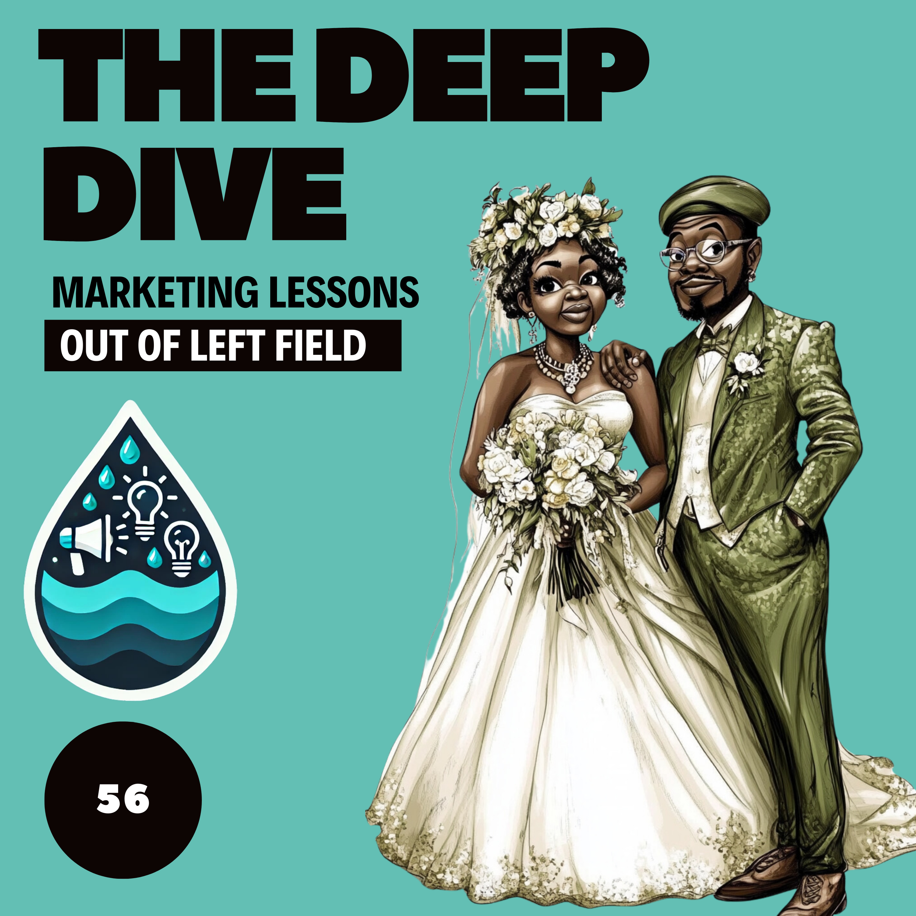 The Deep Dive - Marketing Gone Wild (Marketing Lessons Out of Left Field)