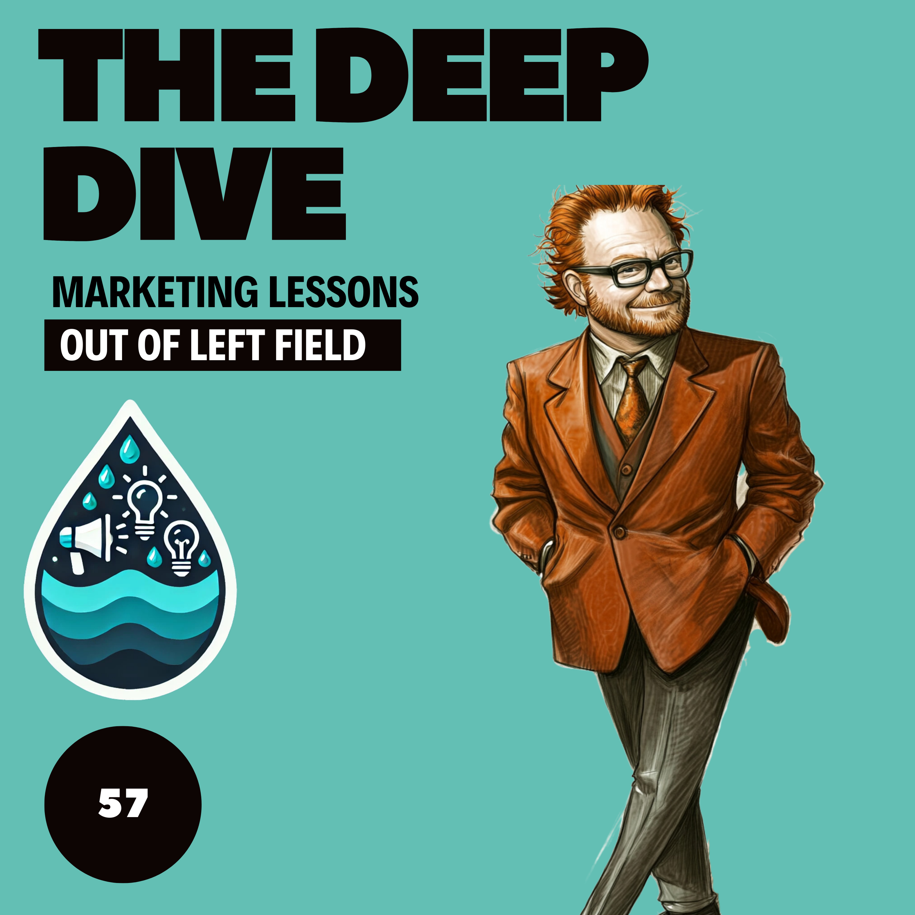 The Deep Dive - Marketing Gone Wild (Marketing Lessons Out of Left Field)