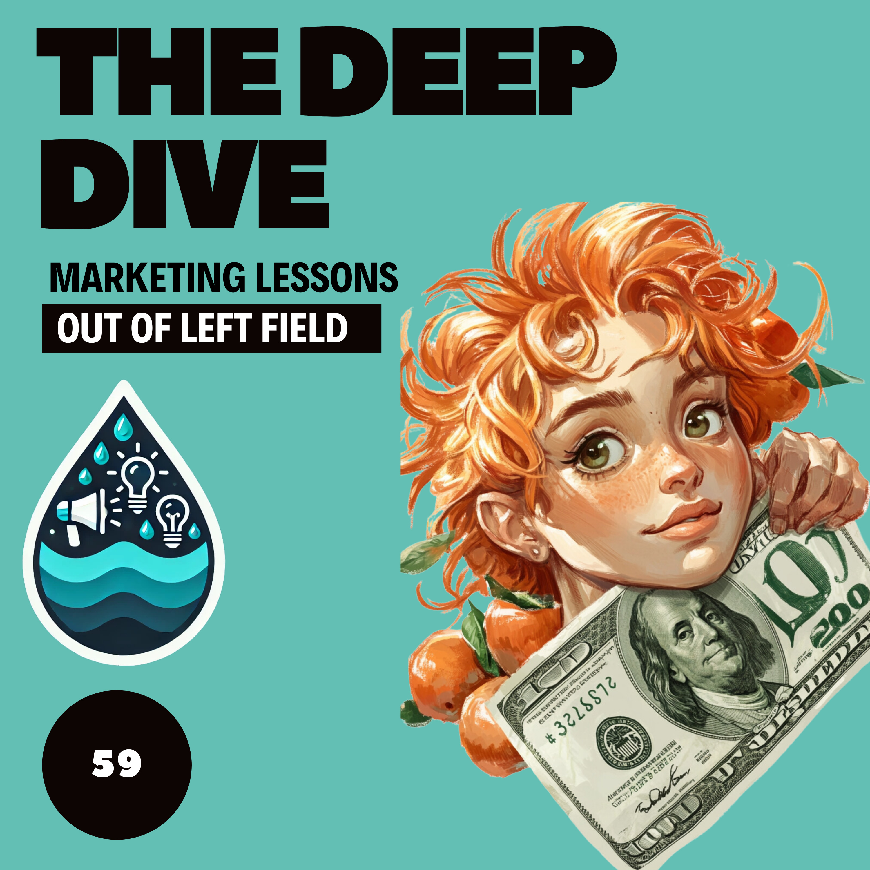 The Deep Dive - Marketing Gone Wild (Marketing Lessons Out of Left Field)