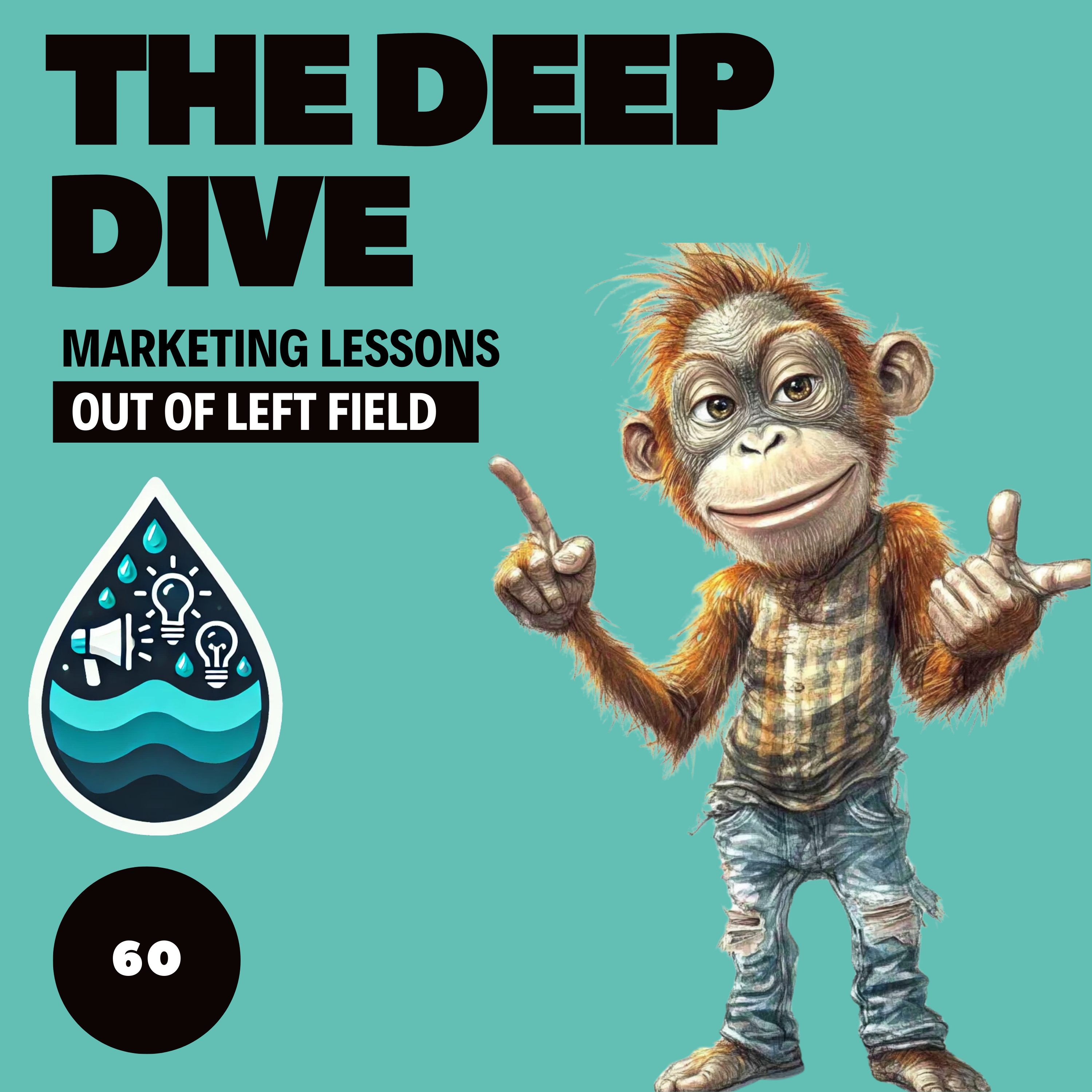 The Deep Dive - Marketing Gone Wild (Marketing Lessons Out of Left Field)