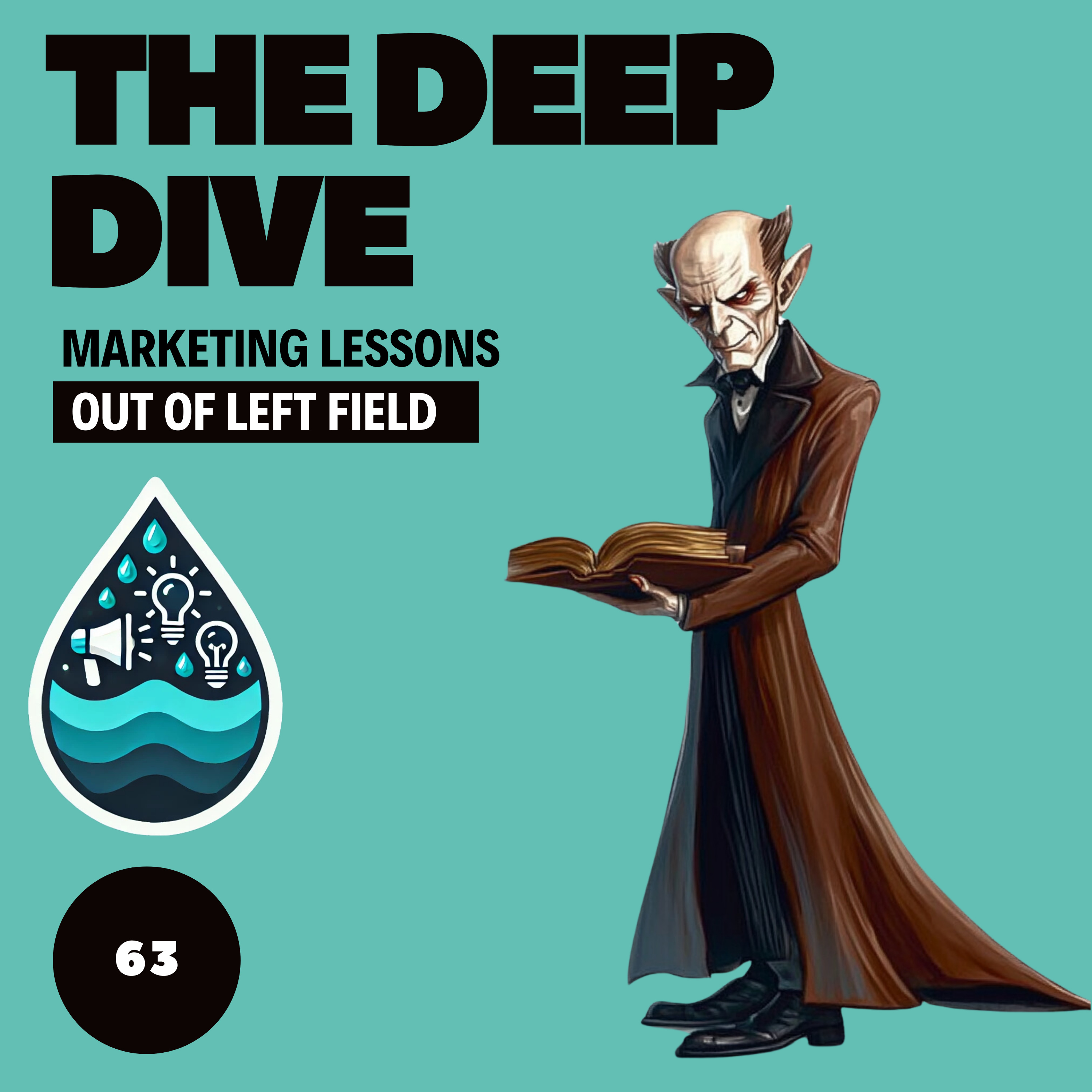 The Deep Dive - Marketing Gone Wild (Marketing Lessons Out of Left Field)