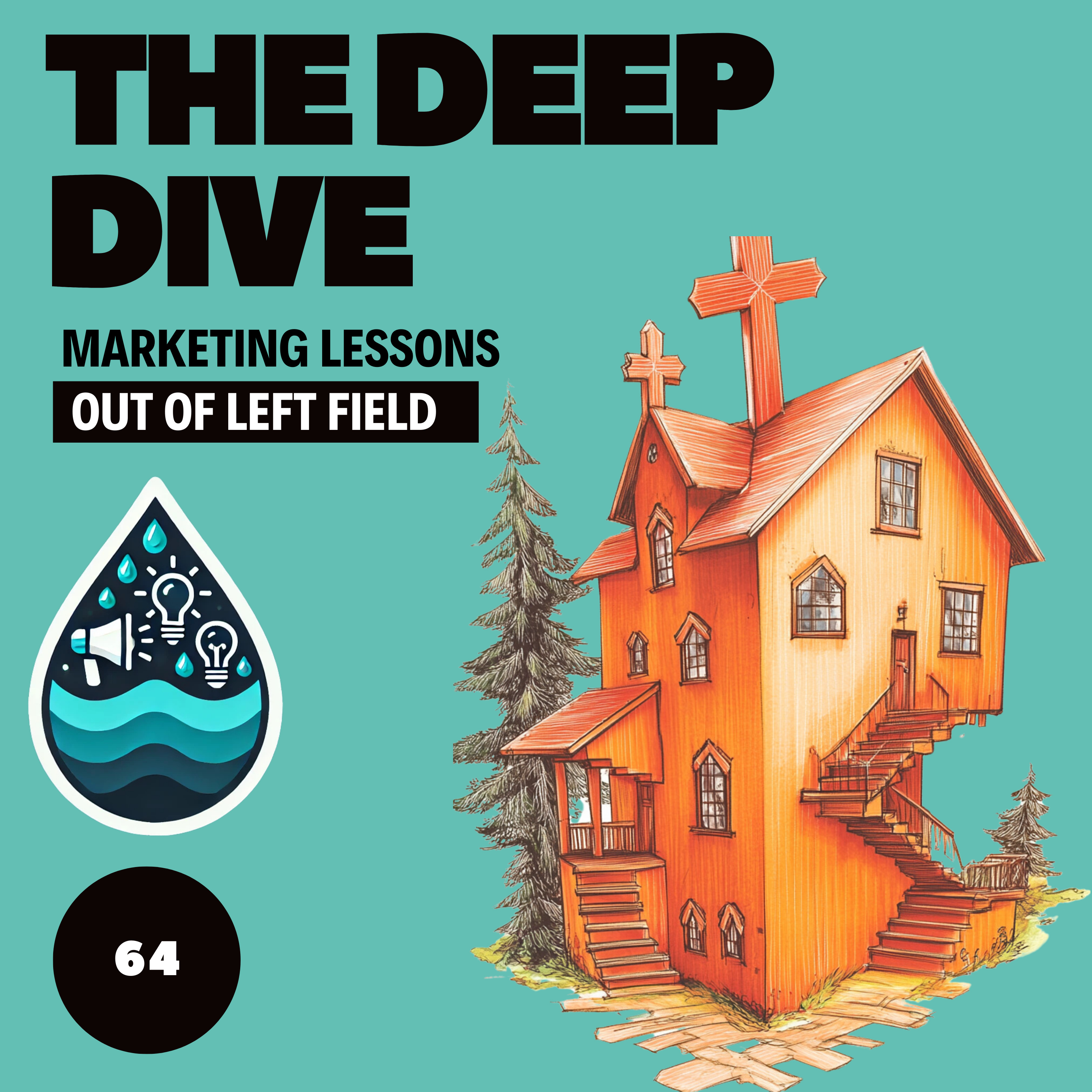 The Deep Dive - Marketing Gone Wild (Marketing Lessons Out of Left Field)