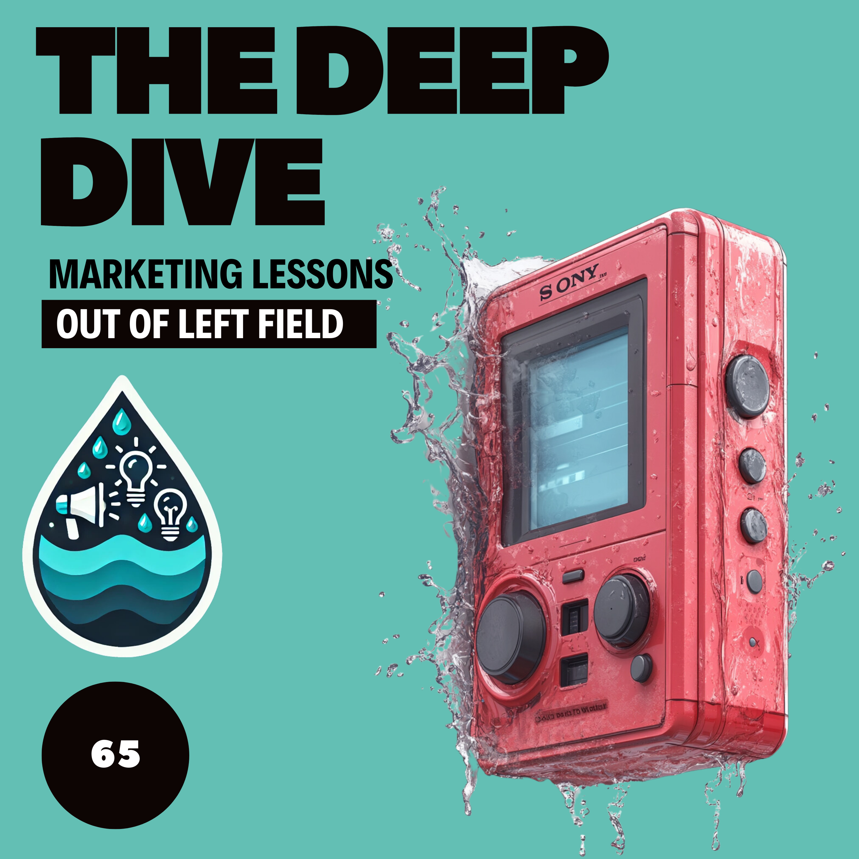 The Deep Dive - Marketing Gone Wild (Marketing Lessons Out of Left Field)