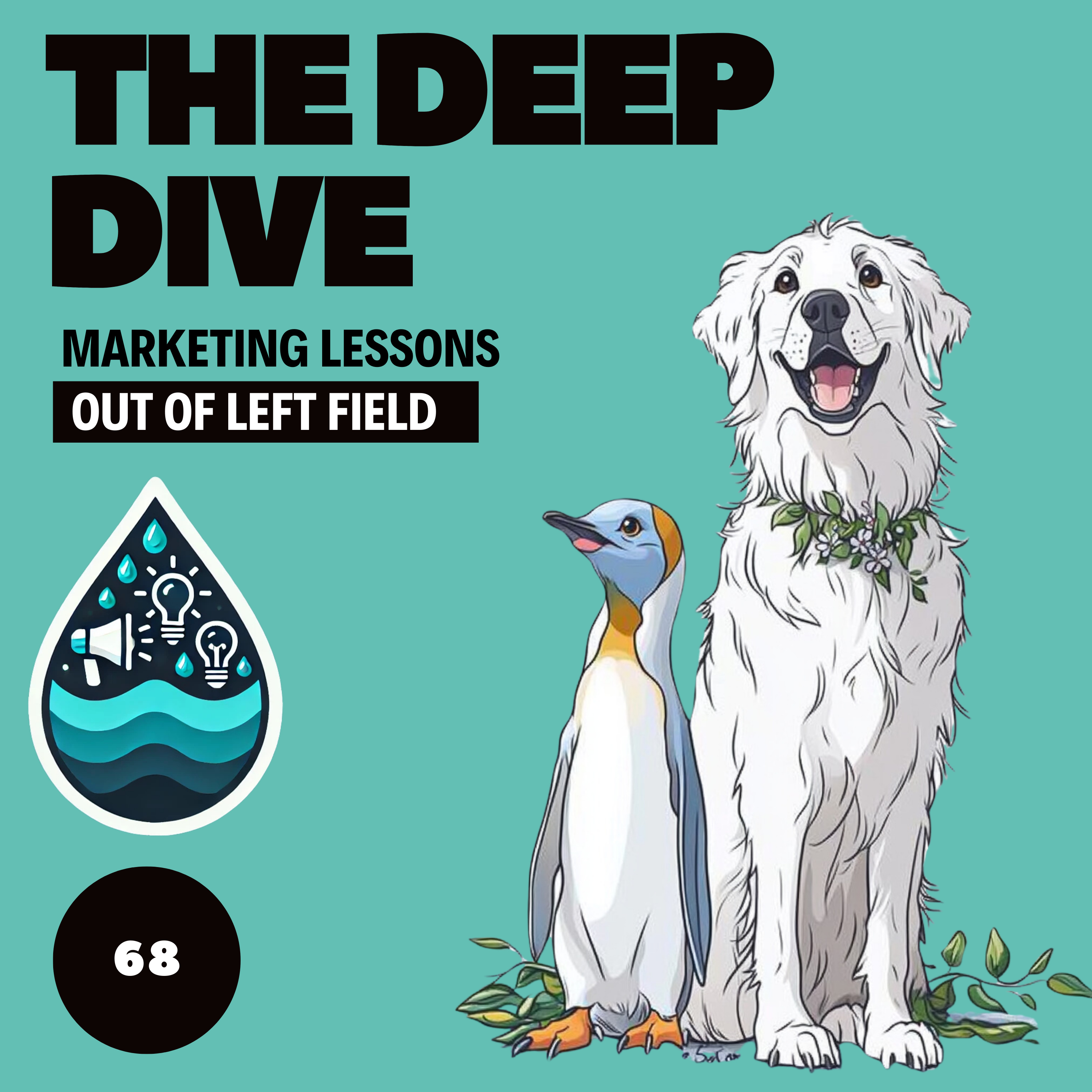 The Deep Dive - Marketing Gone Wild (Marketing Lessons Out of Left Field)
