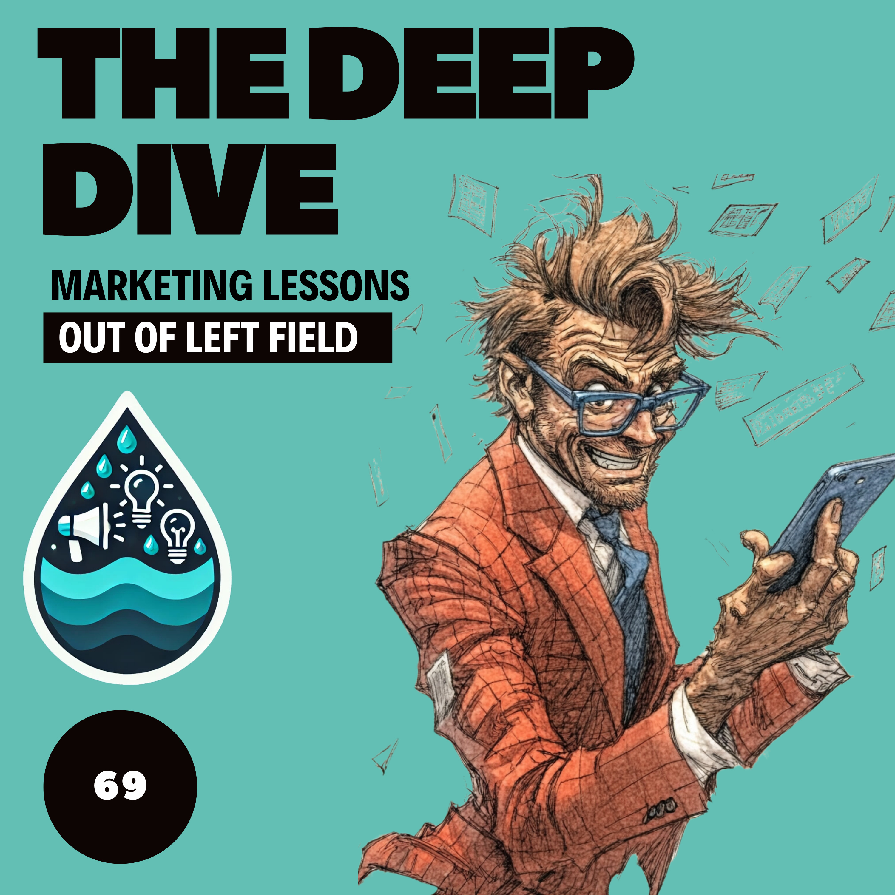 The Deep Dive - Marketing Gone Wild (Marketing Lessons Out of Left Field)