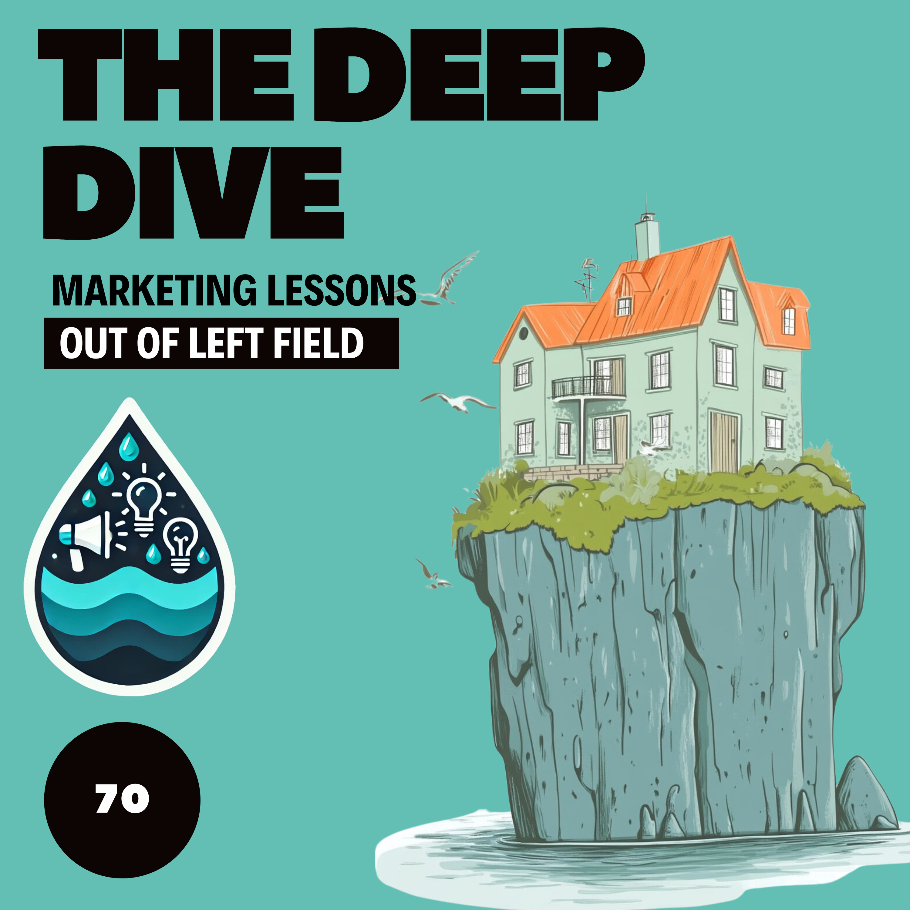 The Deep Dive - Marketing Gone Wild (Marketing Lessons Out of Left Field)