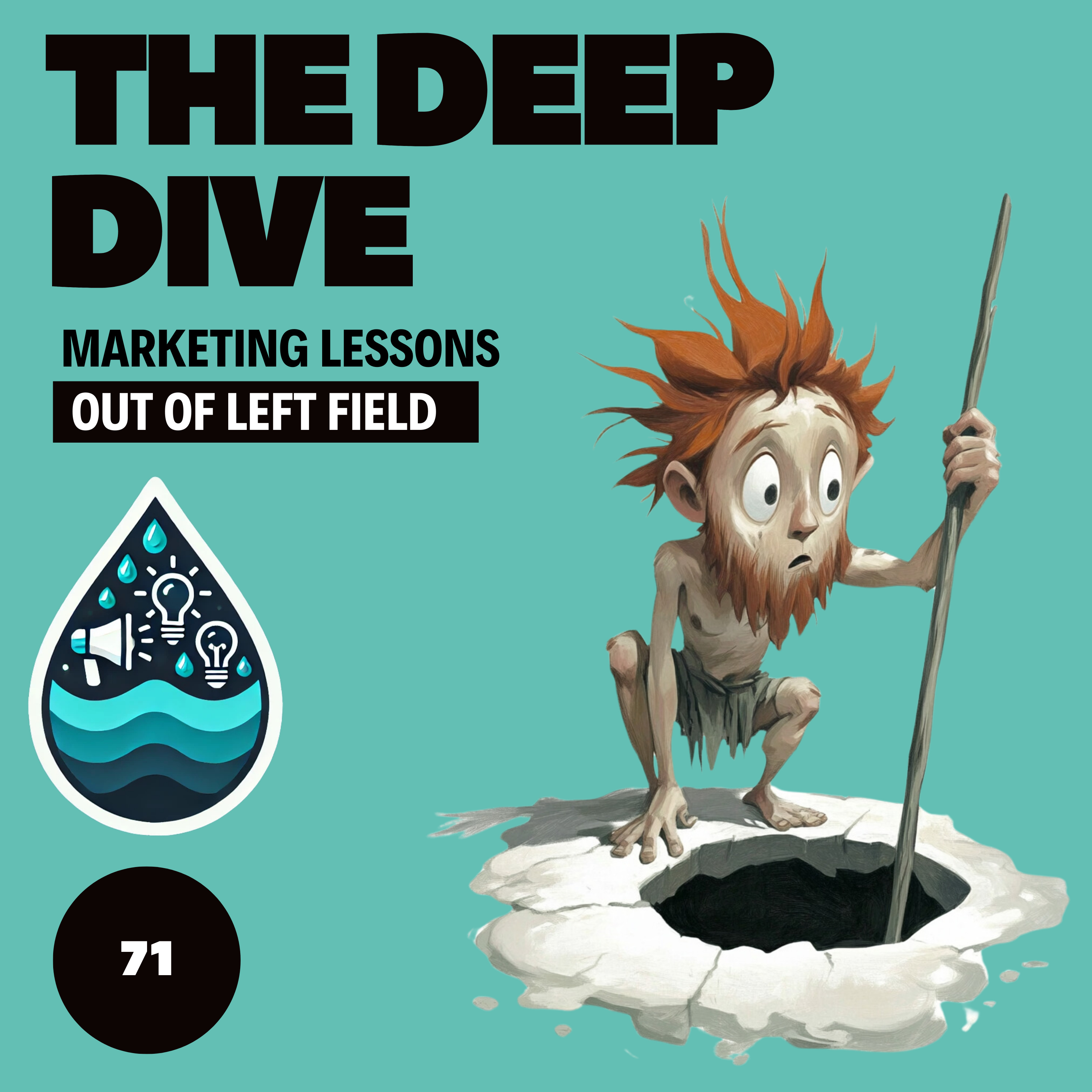 The Deep Dive - Marketing Gone Wild (Marketing Lessons Out of Left Field)
