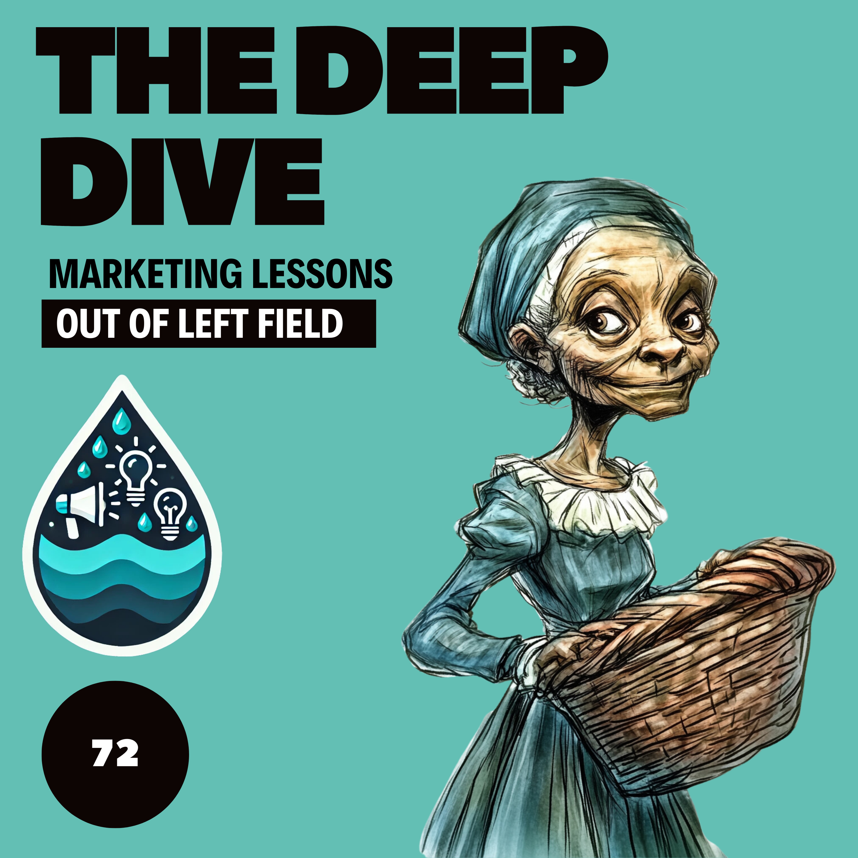 The Deep Dive - Marketing Gone Wild (Marketing Lessons Out of Left Field)