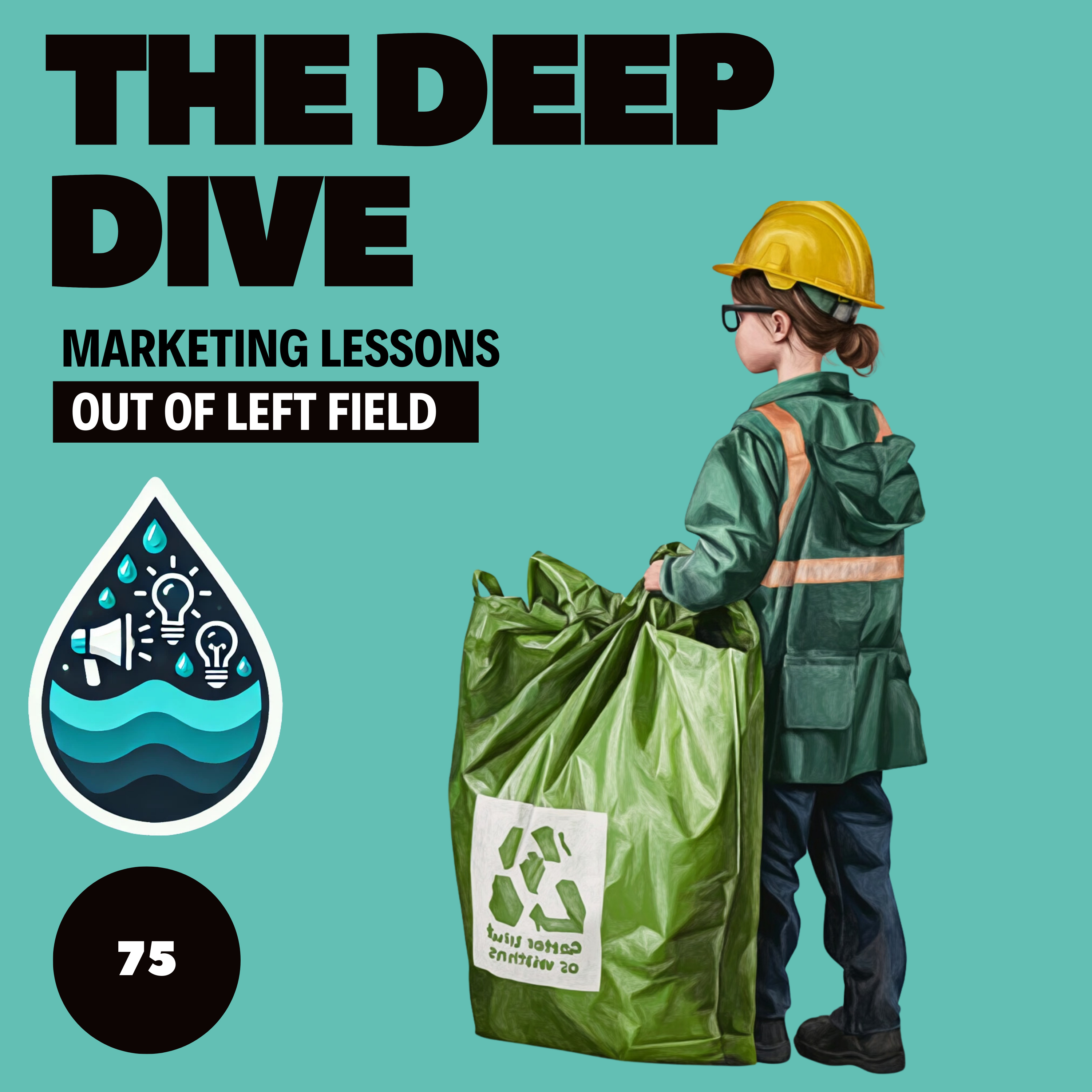 The Deep Dive - Marketing Gone Wild (Marketing Lessons Out of Left Field)
