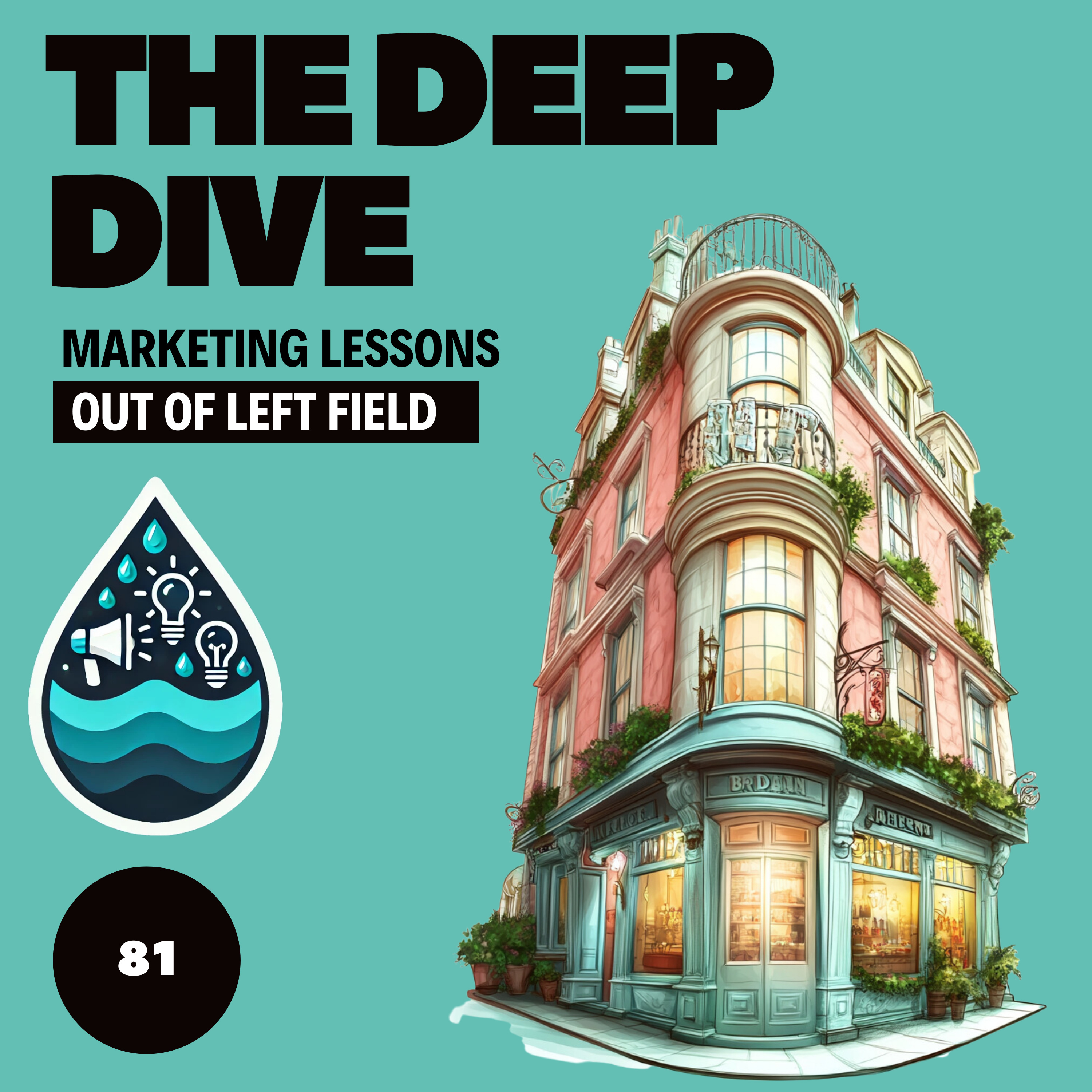 The Deep Dive - Marketing Gone Wild (Marketing Lessons Out of Left Field)