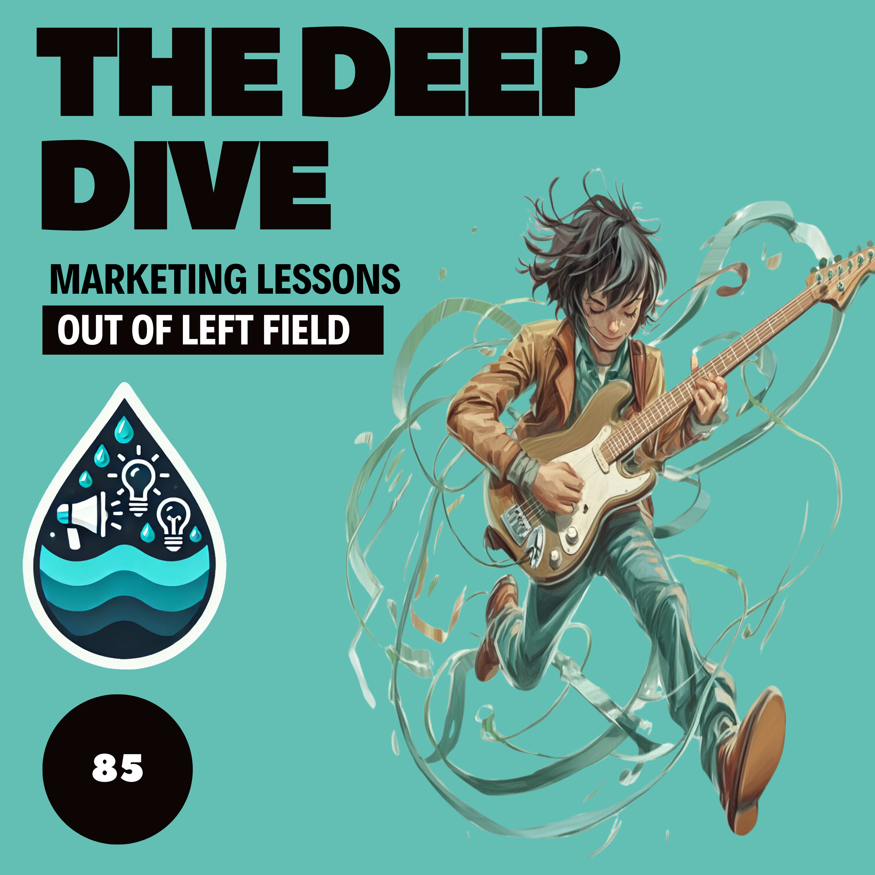 The Deep Dive - Marketing Gone Wild (Marketing Lessons Out of Left Field)