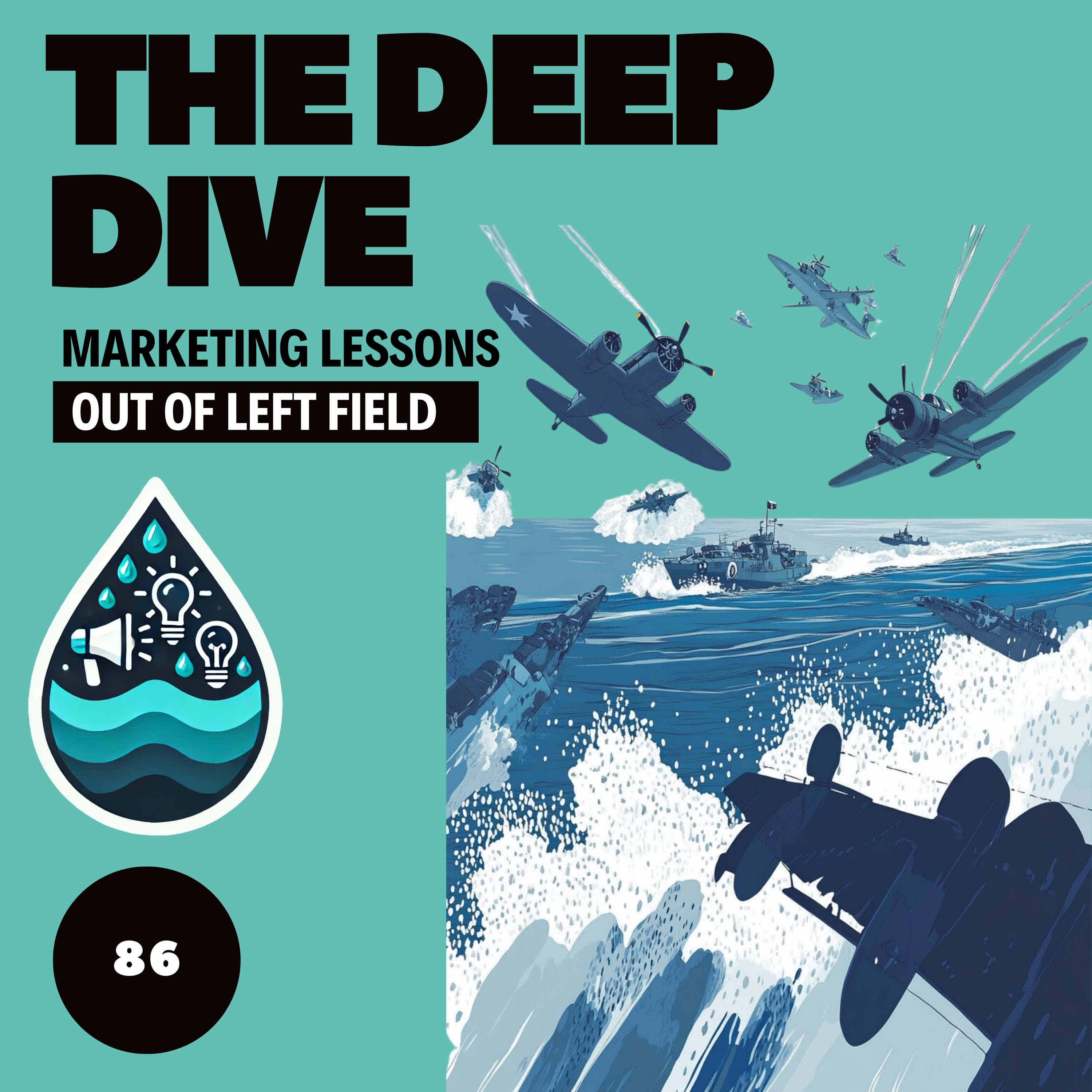 The Deep Dive - Marketing Gone Wild (Marketing Lessons Out of Left Field)