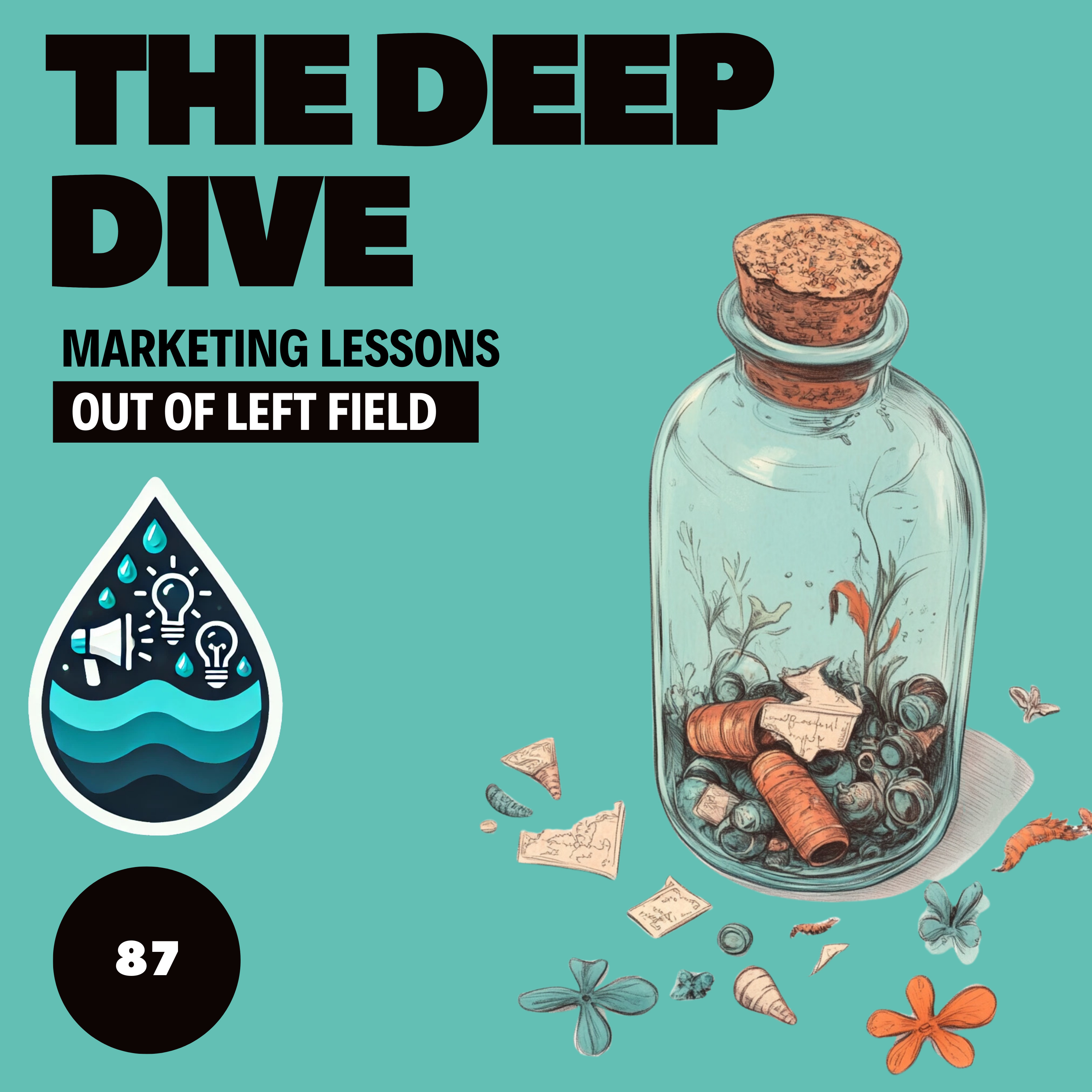 The Deep Dive - Marketing Gone Wild (Marketing Lessons Out of Left Field)