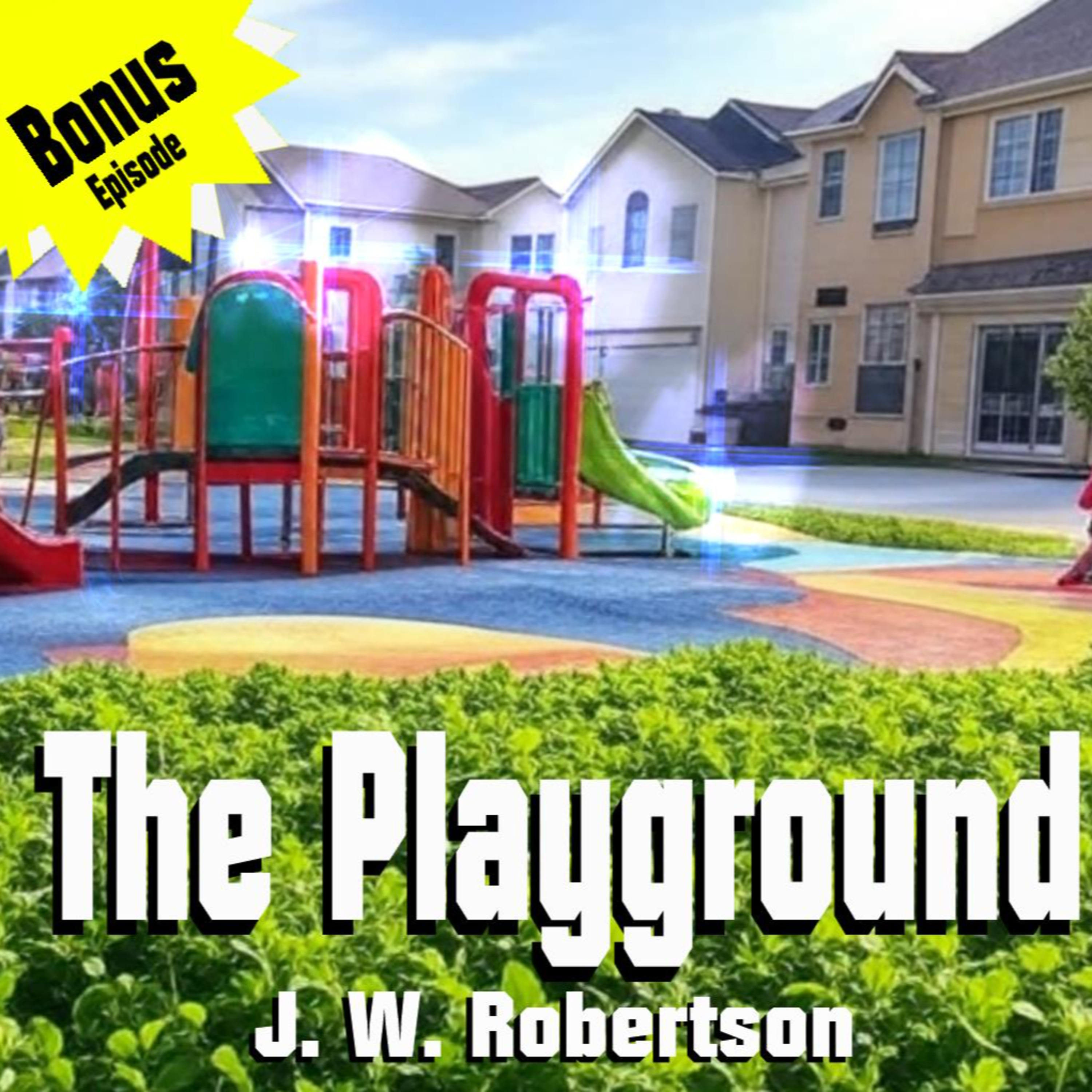 Bonus Episode - The Playground by J W Robertson