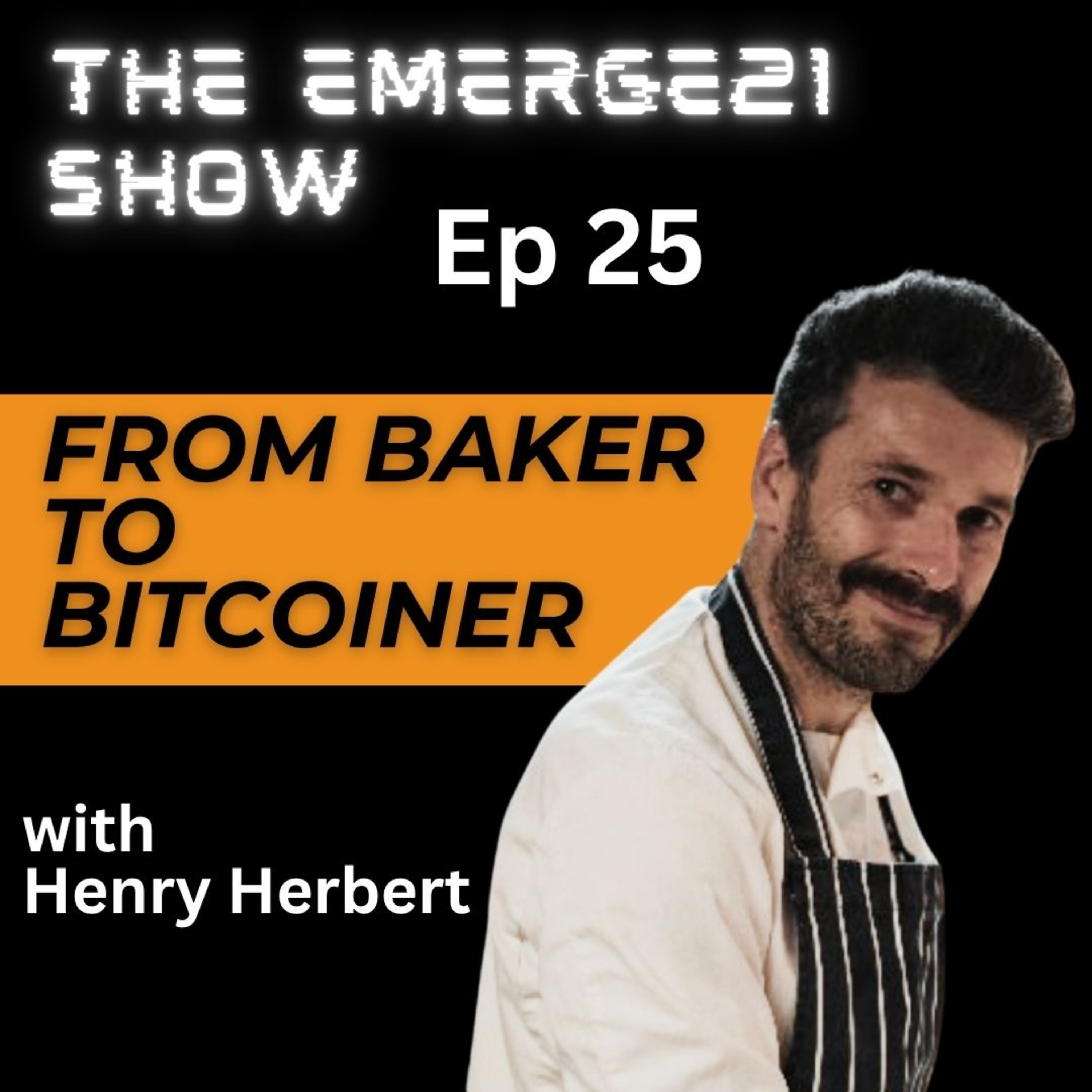 From Baker to Bitcoiner: The Bitcoin Chef’s Recipe for Low Time Preference Living | Emerge21 Ep.25
