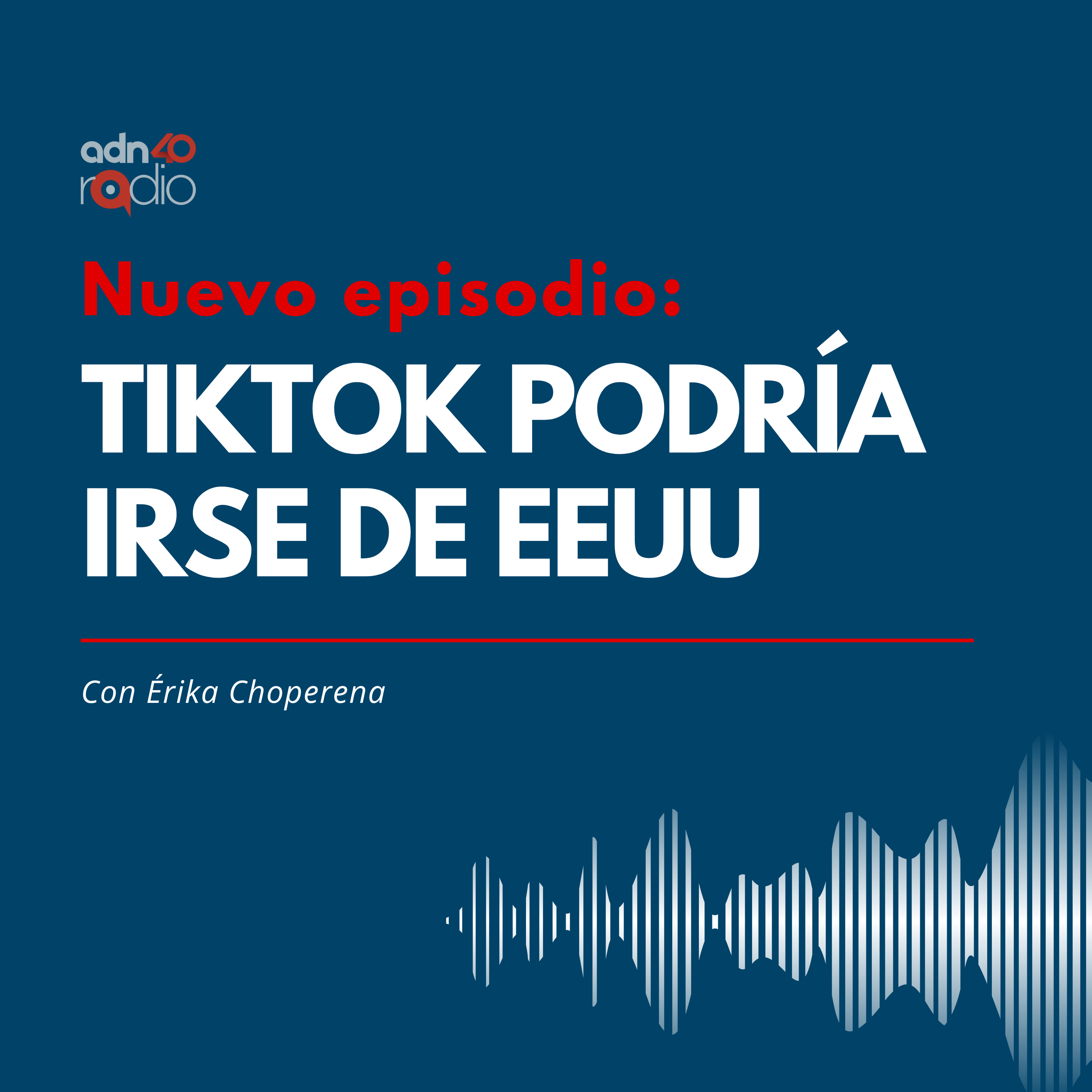 TikTok: o vende o se va de EEUU episode artwork