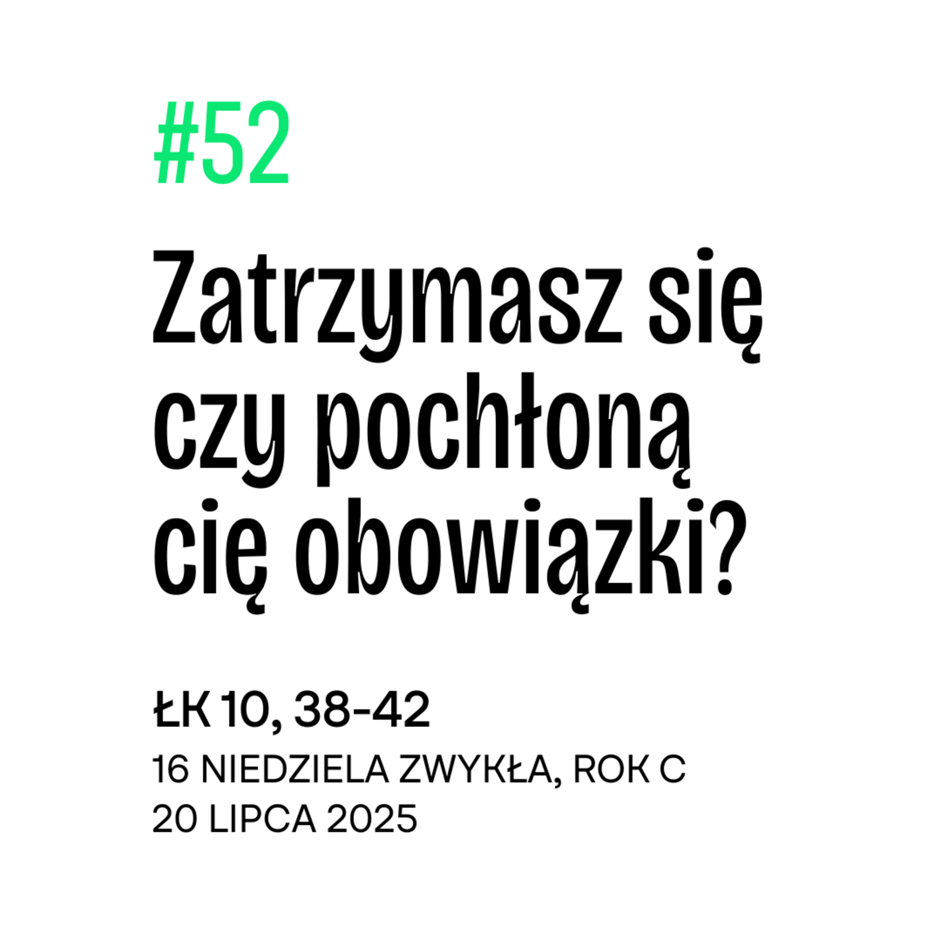 #52 Zatrzymasz się czy wpadniesz w wir obowiązków?  episode artwork