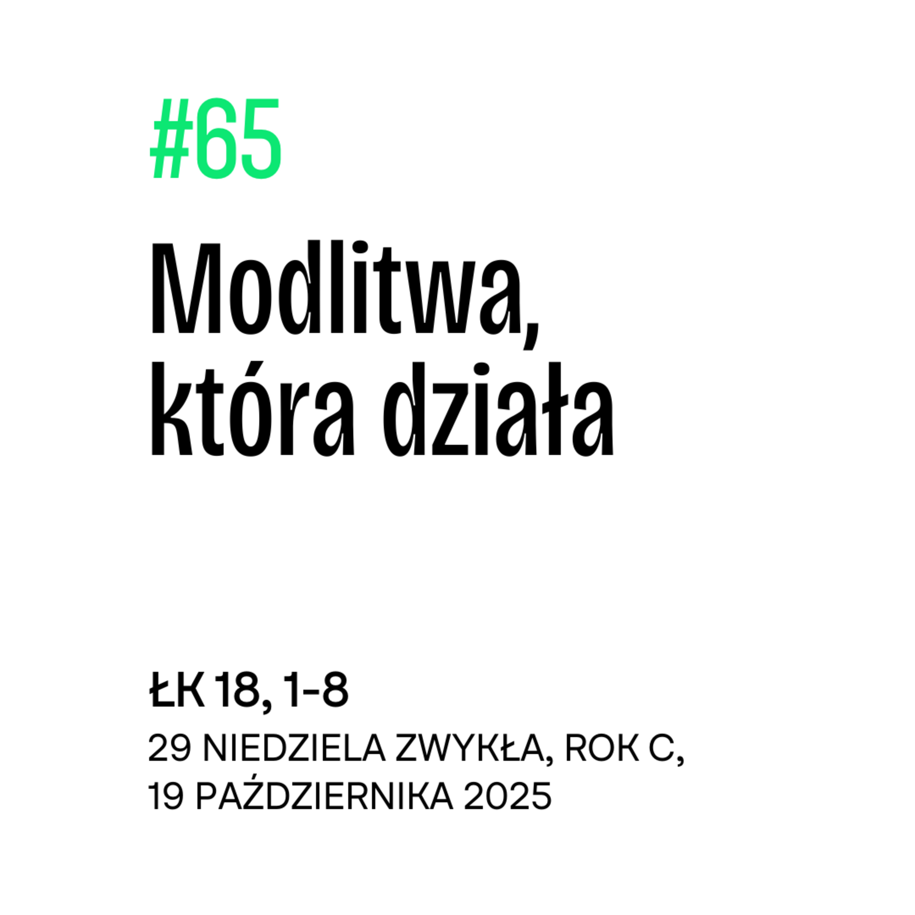 #65 Modlitwa, która działa | Łk 18, 1-8 | 19 października 2025 | 29 niedziela zwykła episode artwork