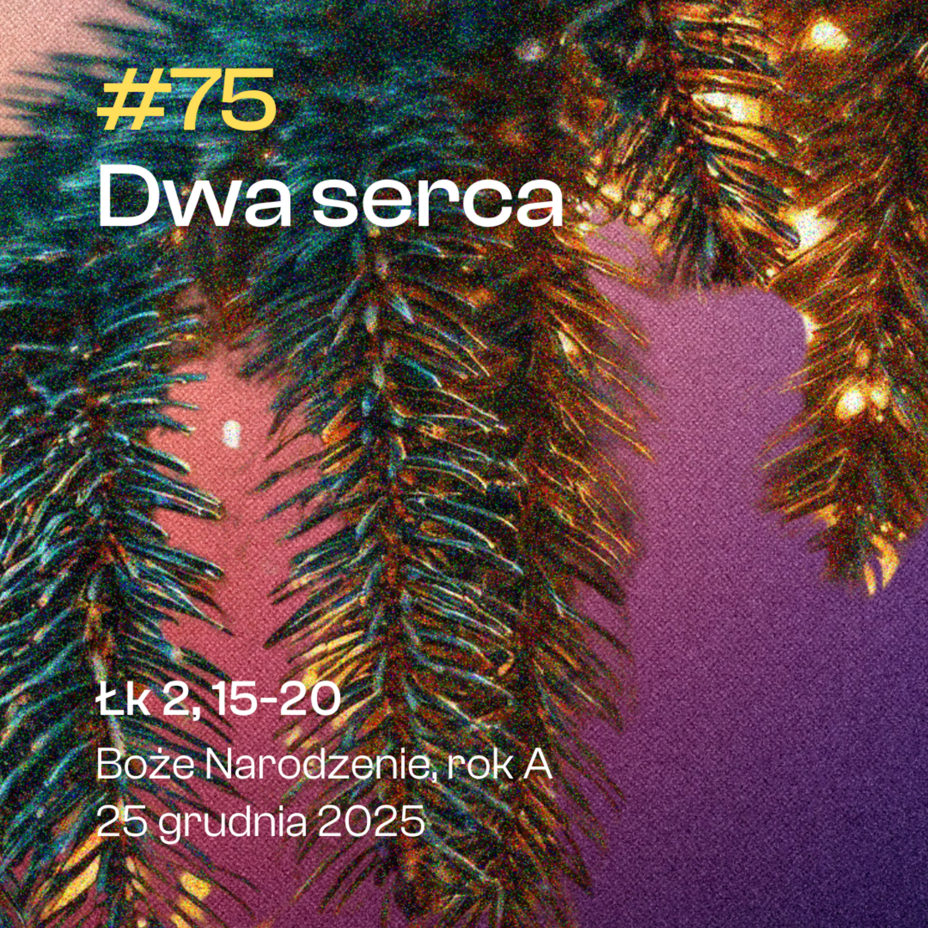 #75 Dwa serca | Łk 2, 15-20 | Boże Narodzenie, rok A | 25 grudnia 2025 episode artwork