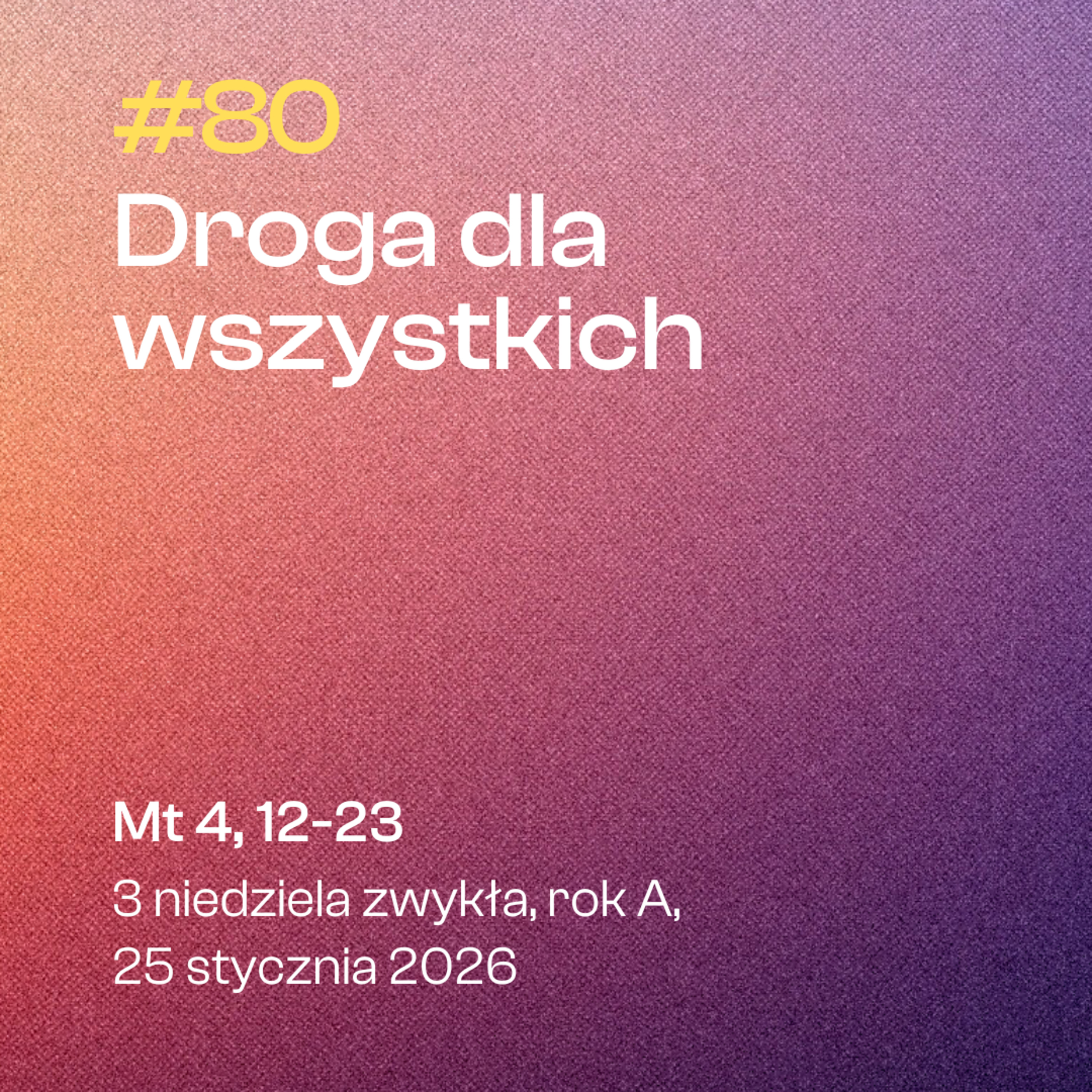 #80 Droga dla wszystkich | Mt 4, 12-23 | 3 niedziela zwykła, rok A | 25 stycznia 2026 episode artwork