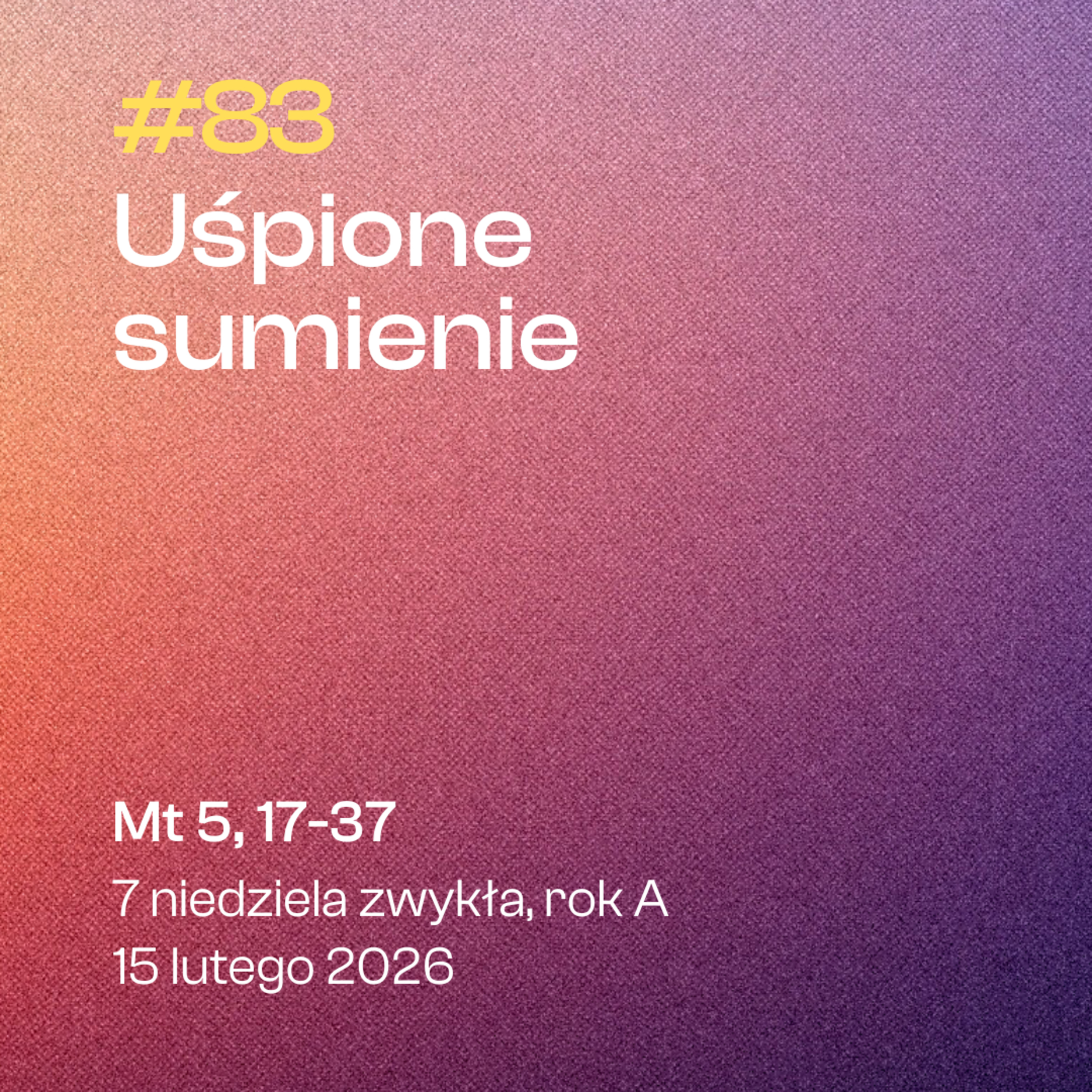 #83 Uśpione sumienie | Mt 5, 17-37 | 6 niedziela zwykła, rok A | 15 lutego 2026 episode artwork