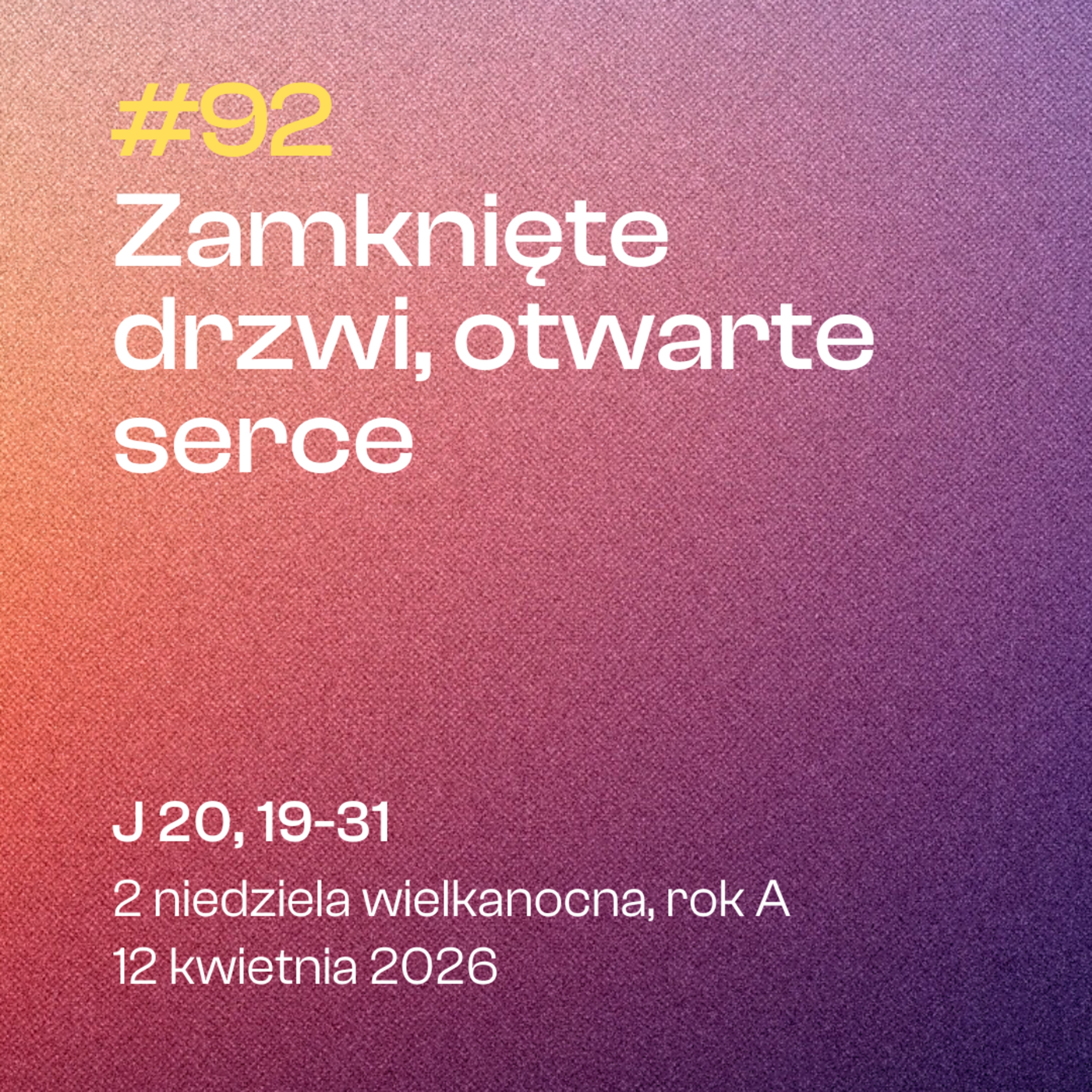 #92 Zamknięte drzwi, otwarte serce | J 20, 19-31 | 2 niedziela Wielkanocna, rok A | 12 kwietnia 2026 episode artwork