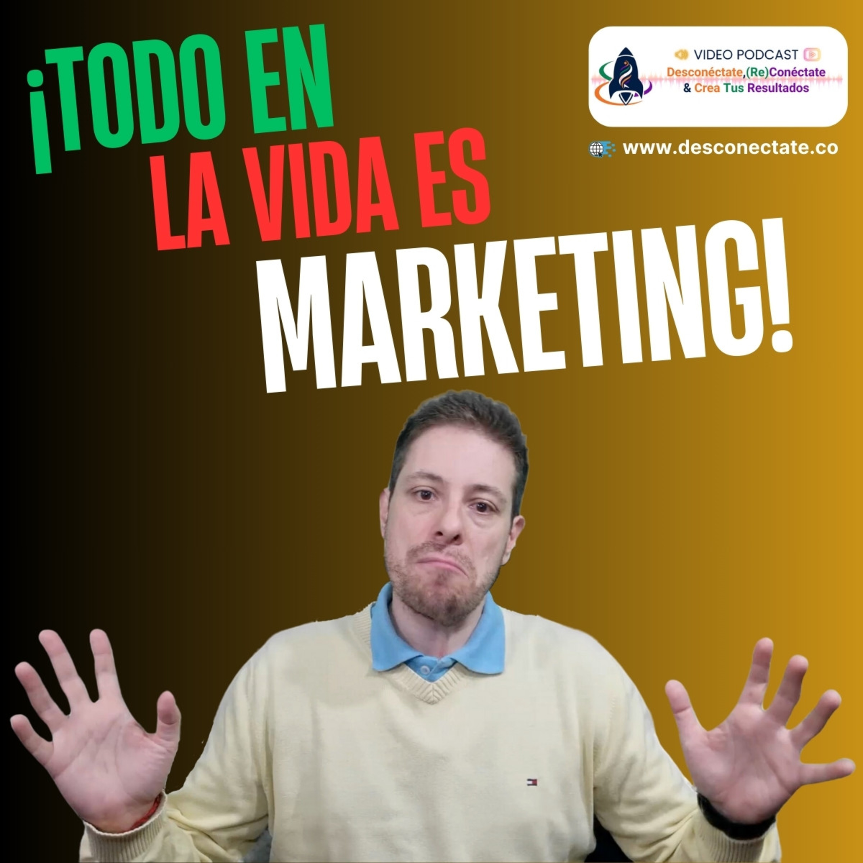 [#3] ¡Todo en la Vida es Marketing!