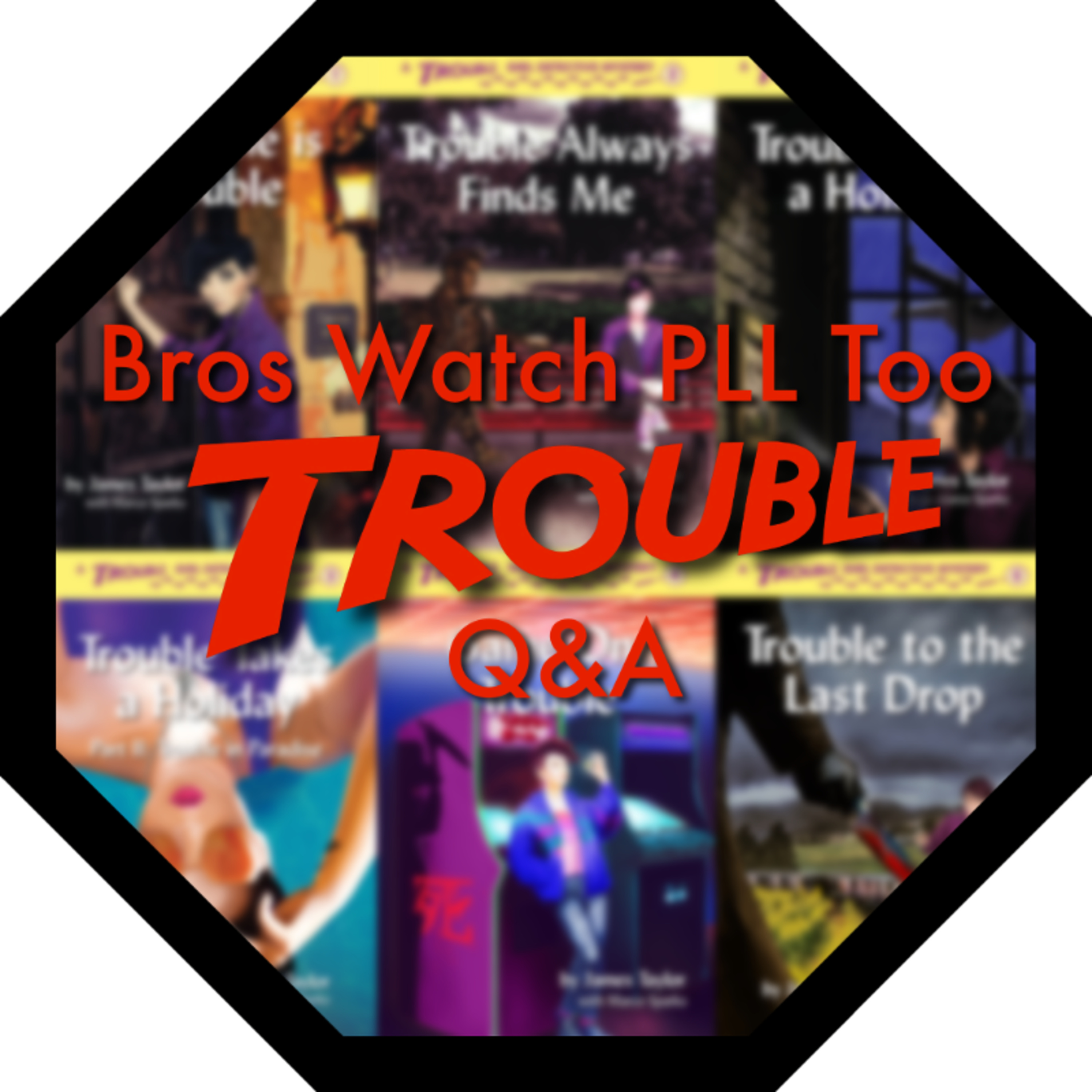 Podcast Extra! A SPOILER-filled Trouble Q&A with the Bros