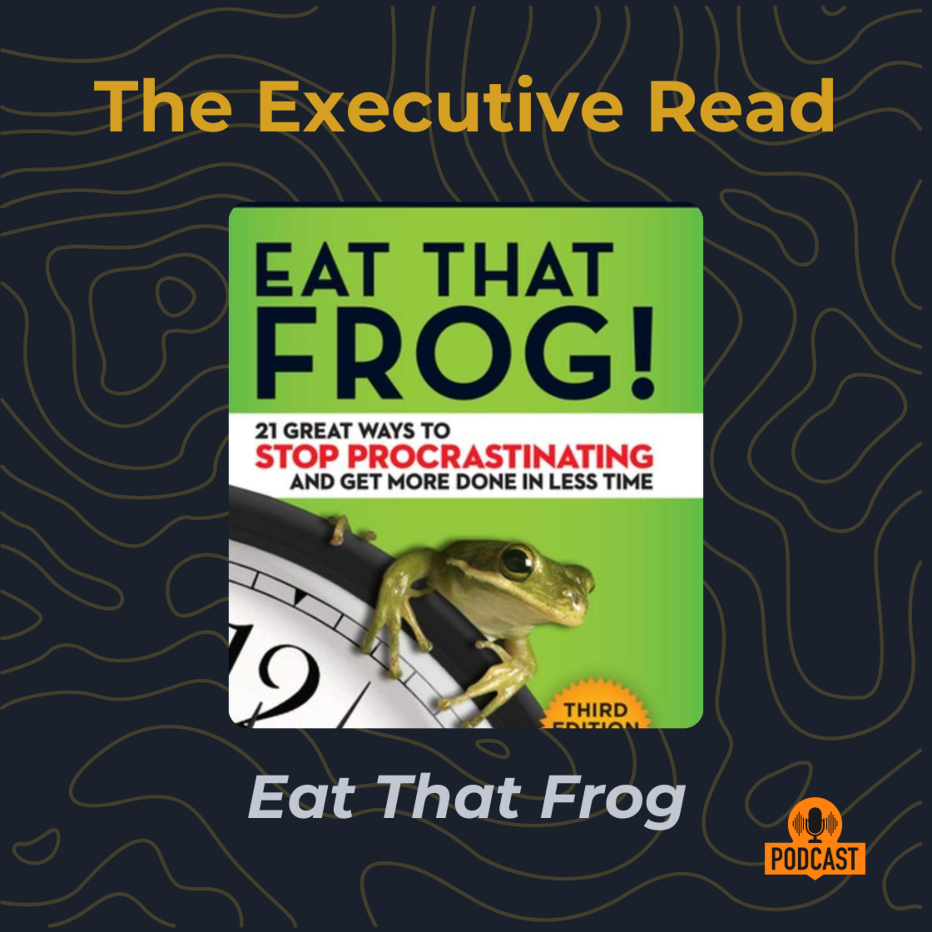 Overcoming Procrastination: A Deep Dive into Eat That Frog by Brian Tracy episode artwork