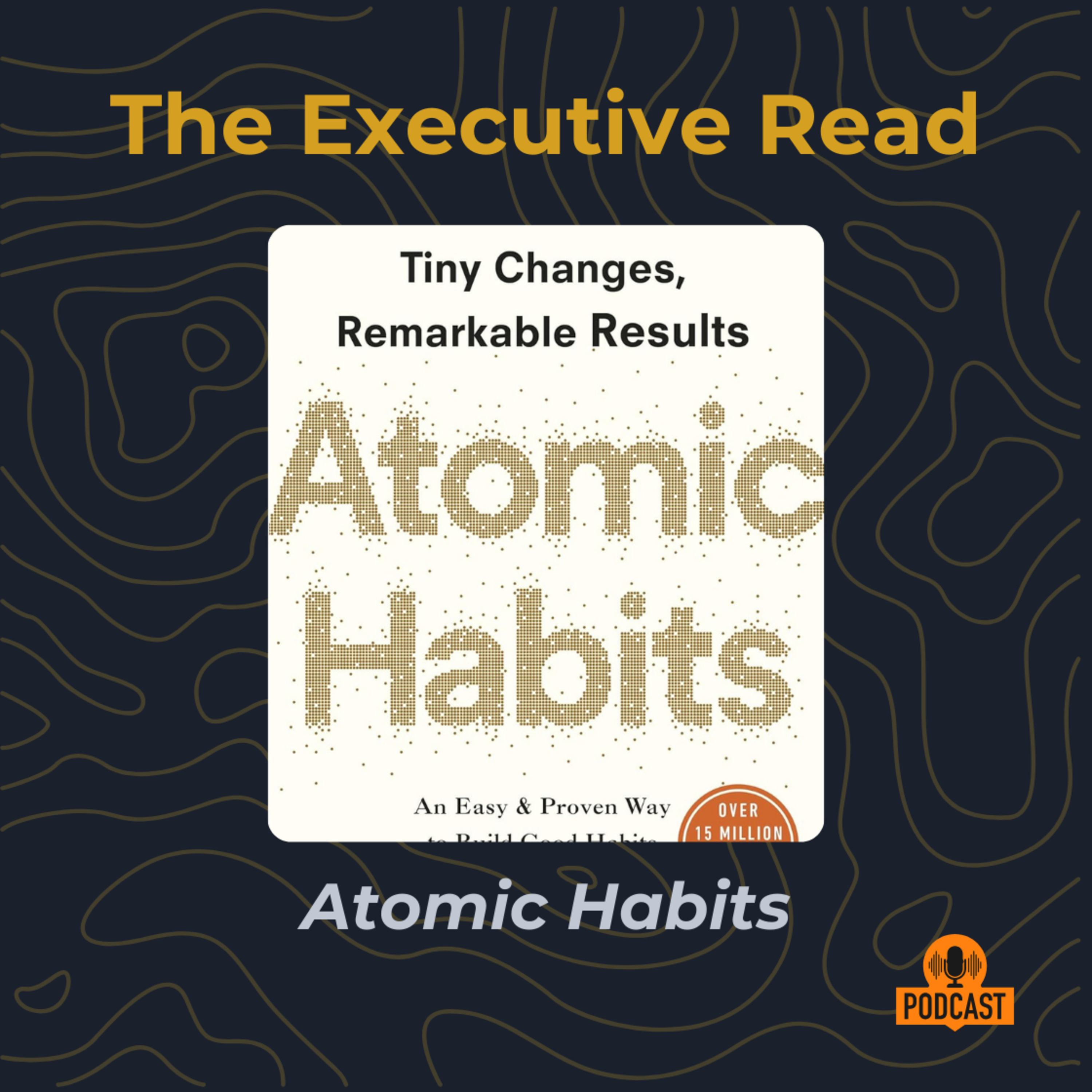 Atomic Habits for Executives: A Blueprint for Building a Better Future episode artwork
