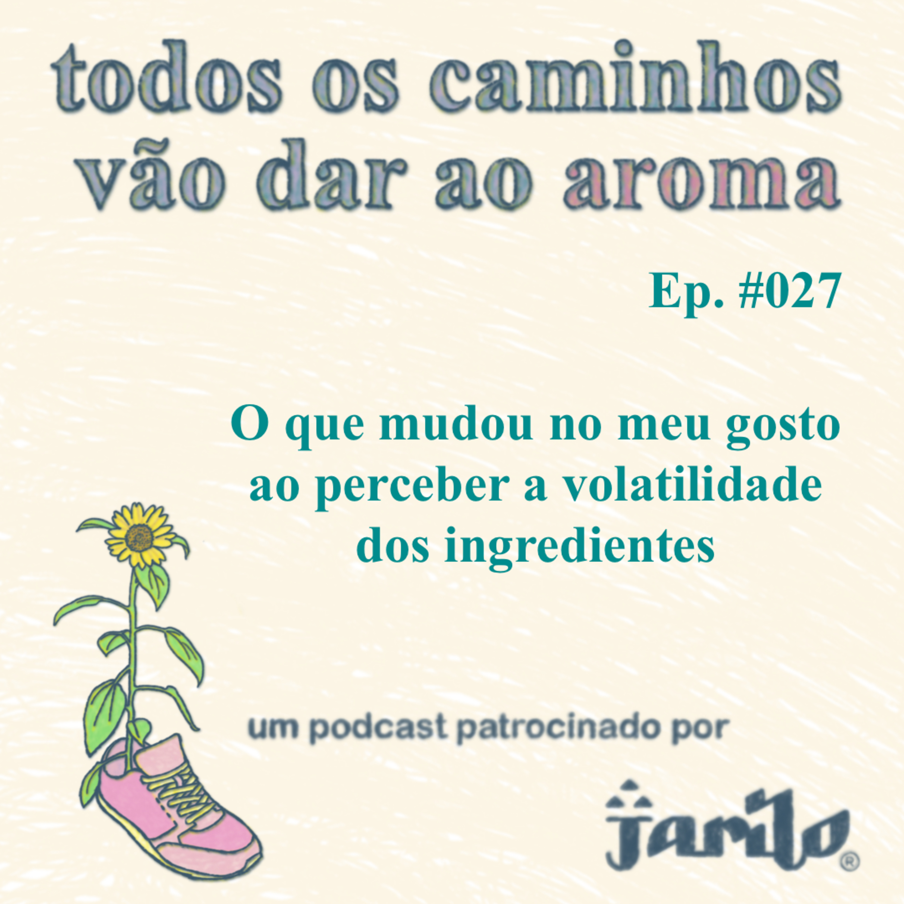  O que mudou no meu gosto ao perceber a volatilidade dos ingredientes | Ep 027 episode artwork
