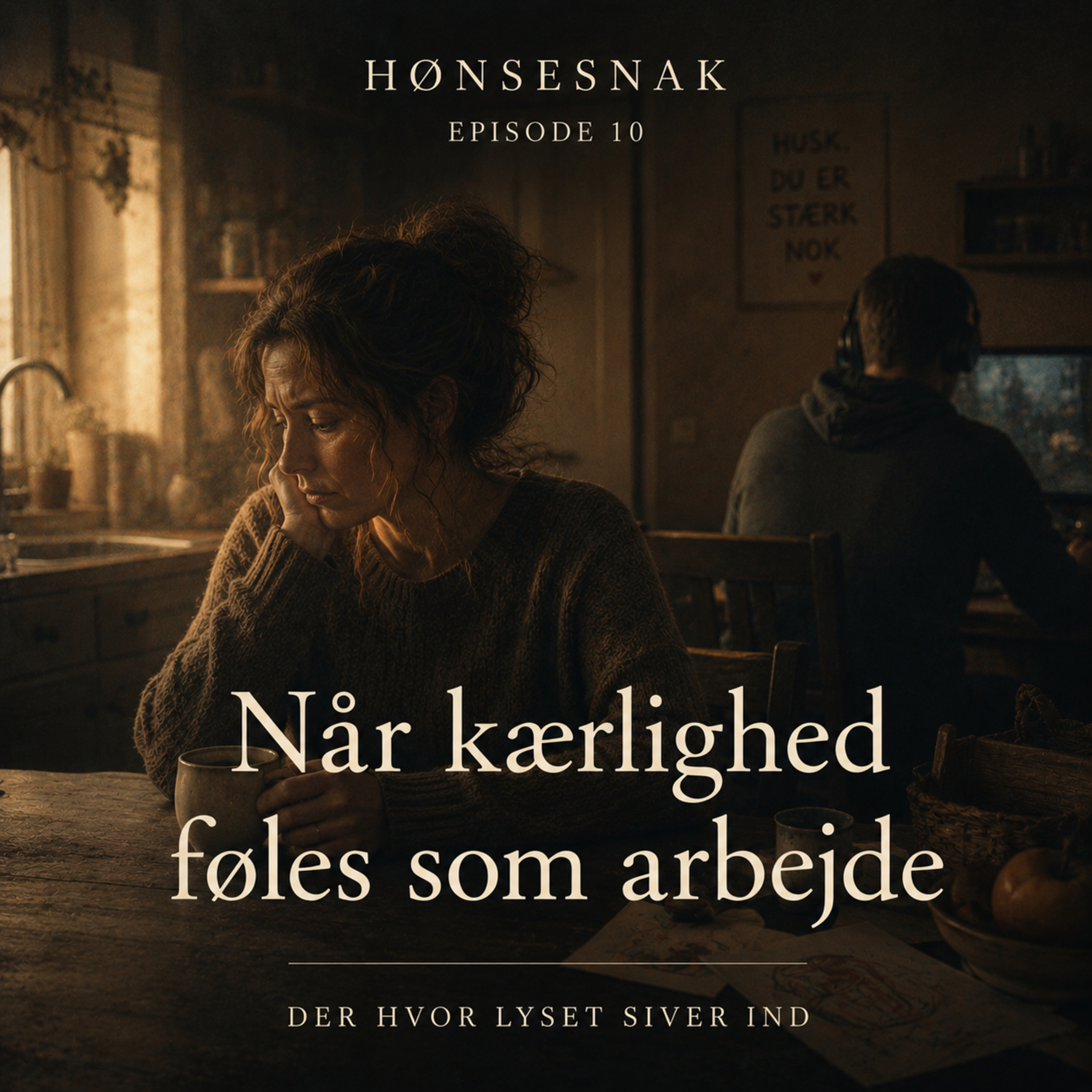 "Når kærlighed føles som arbejde" [Episode 10: Der hvor lyset siver ind] episode artwork