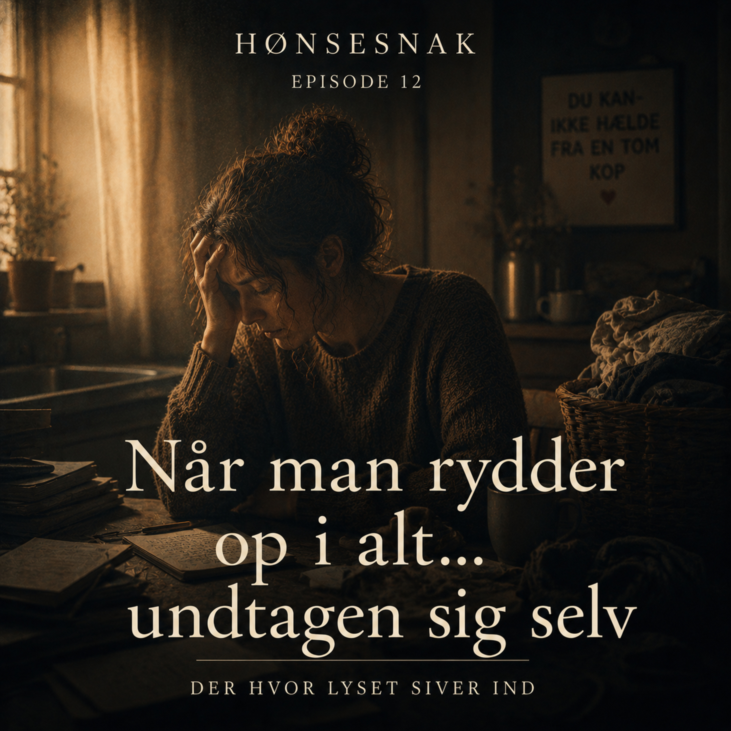 "Når man rydder op i alt... undtagen sig selv" [Episode 12: Der hvor lyset siver ind]
