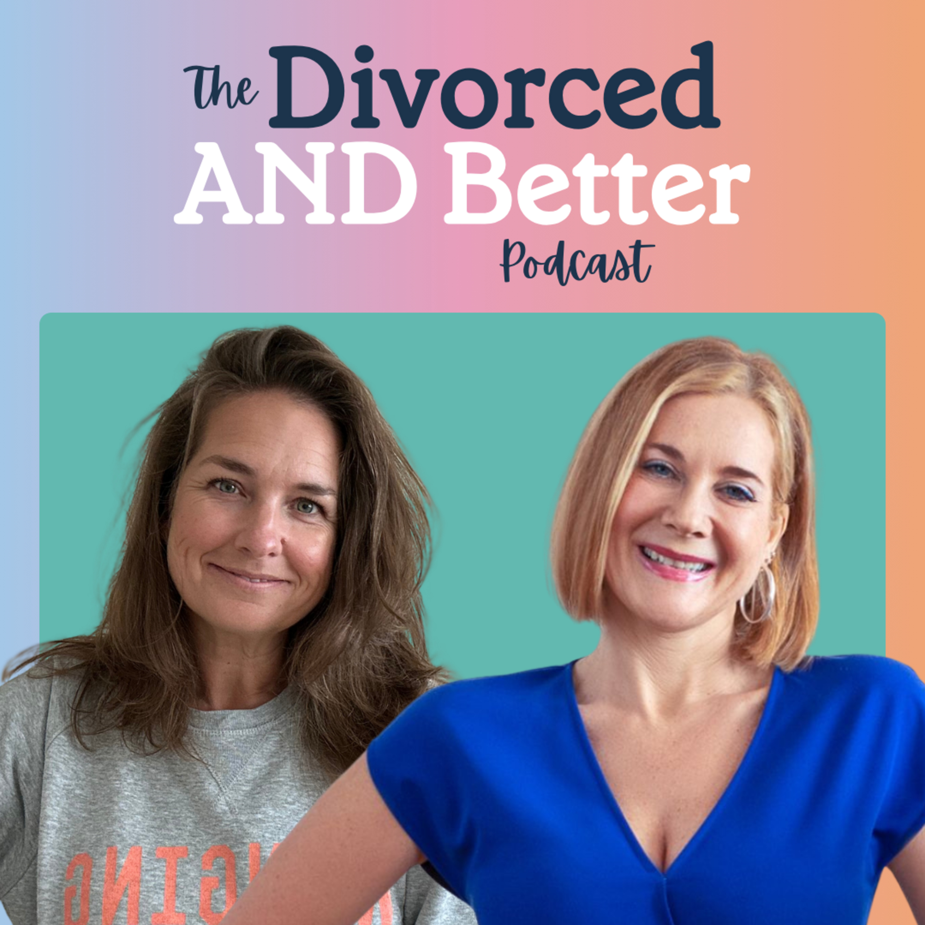 The Divorced And Better Podcast