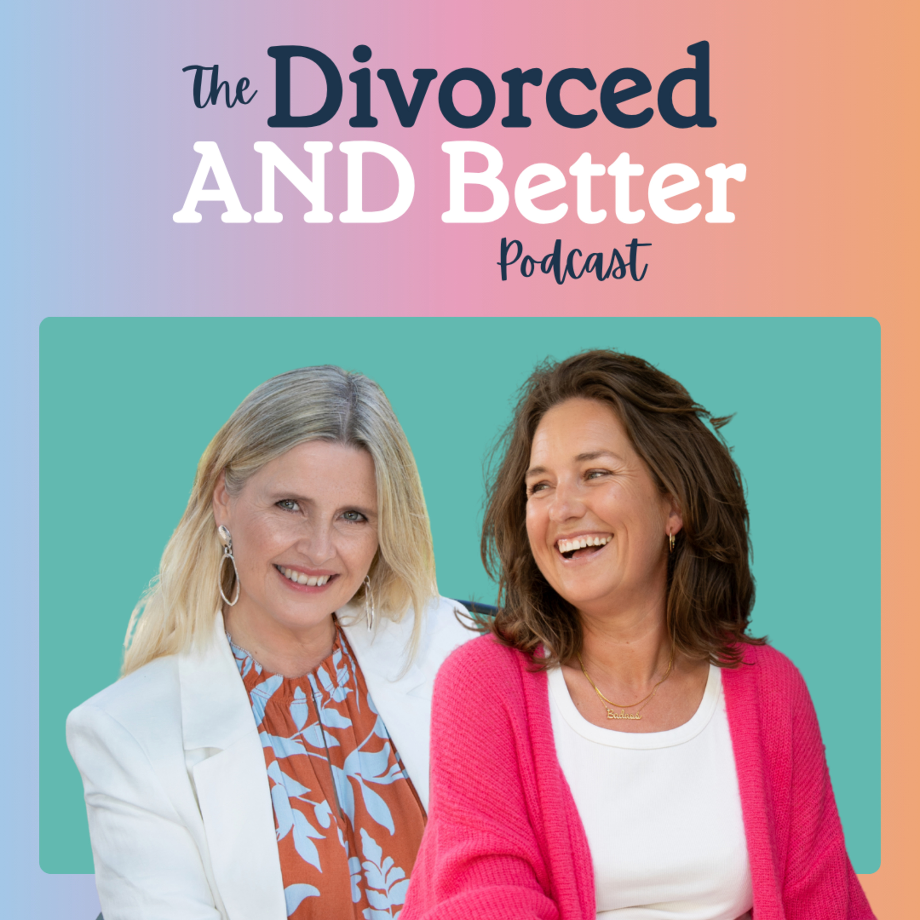 The Divorced And Better Podcast