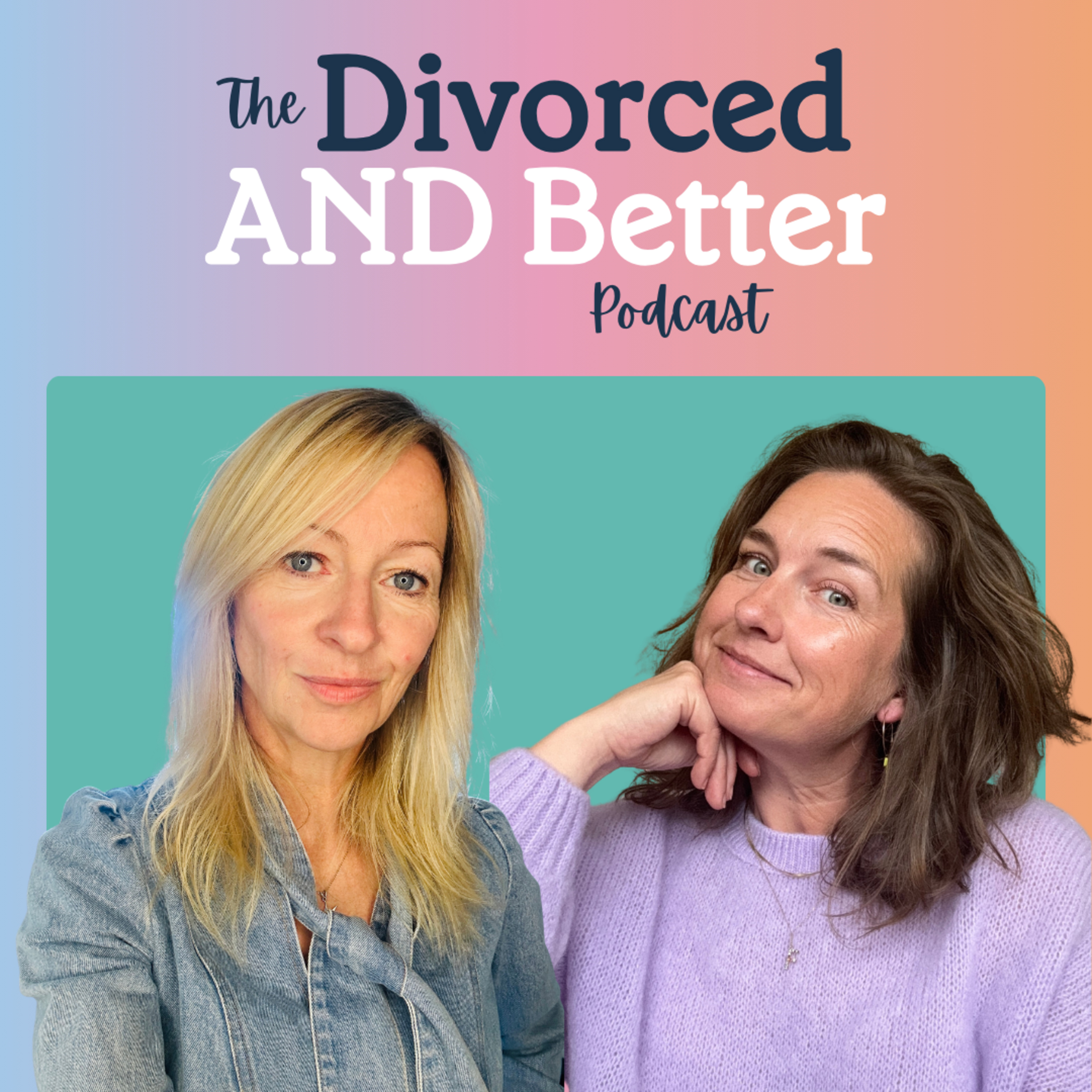 The Divorced And Better Podcast