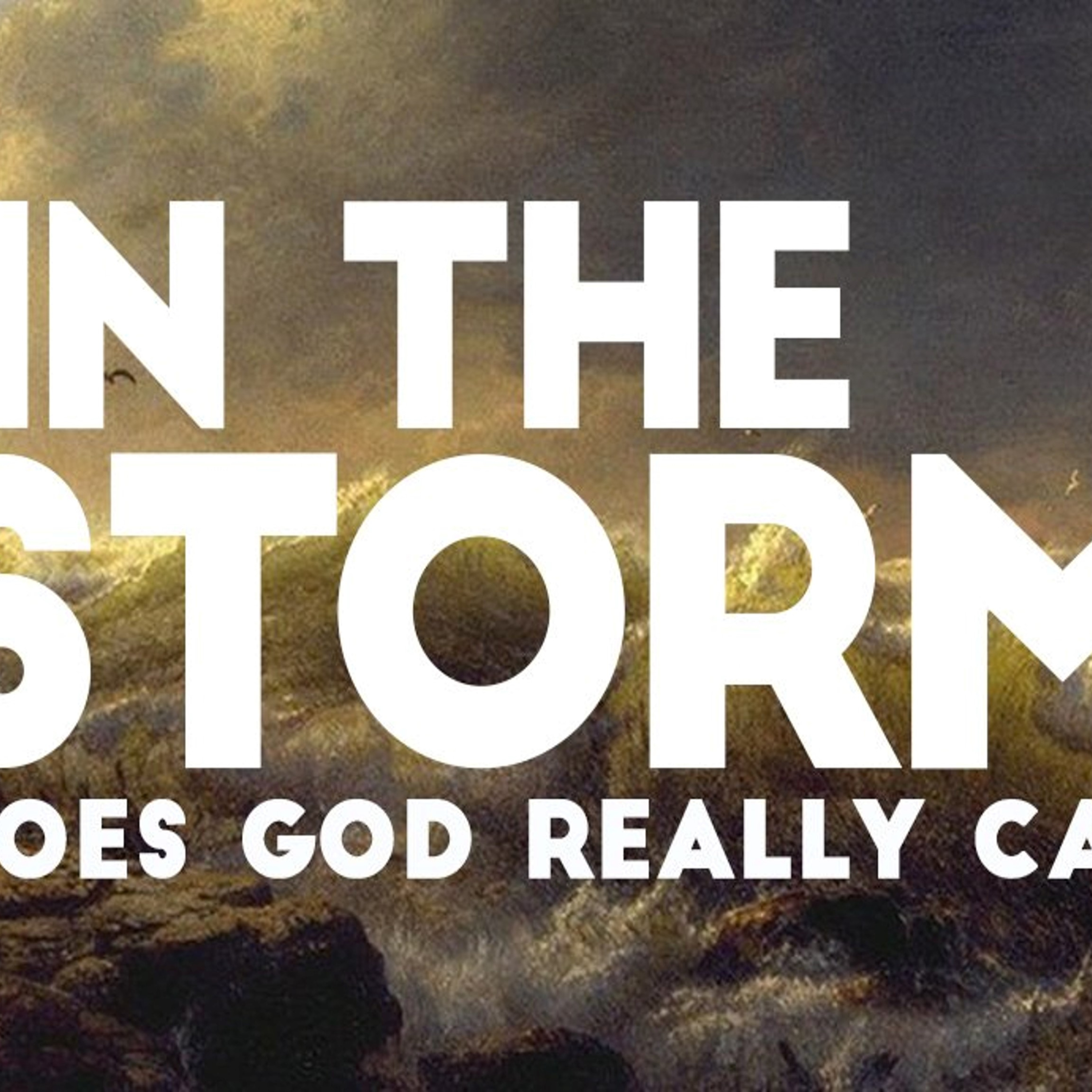 In the Storm: Does God Really Care?